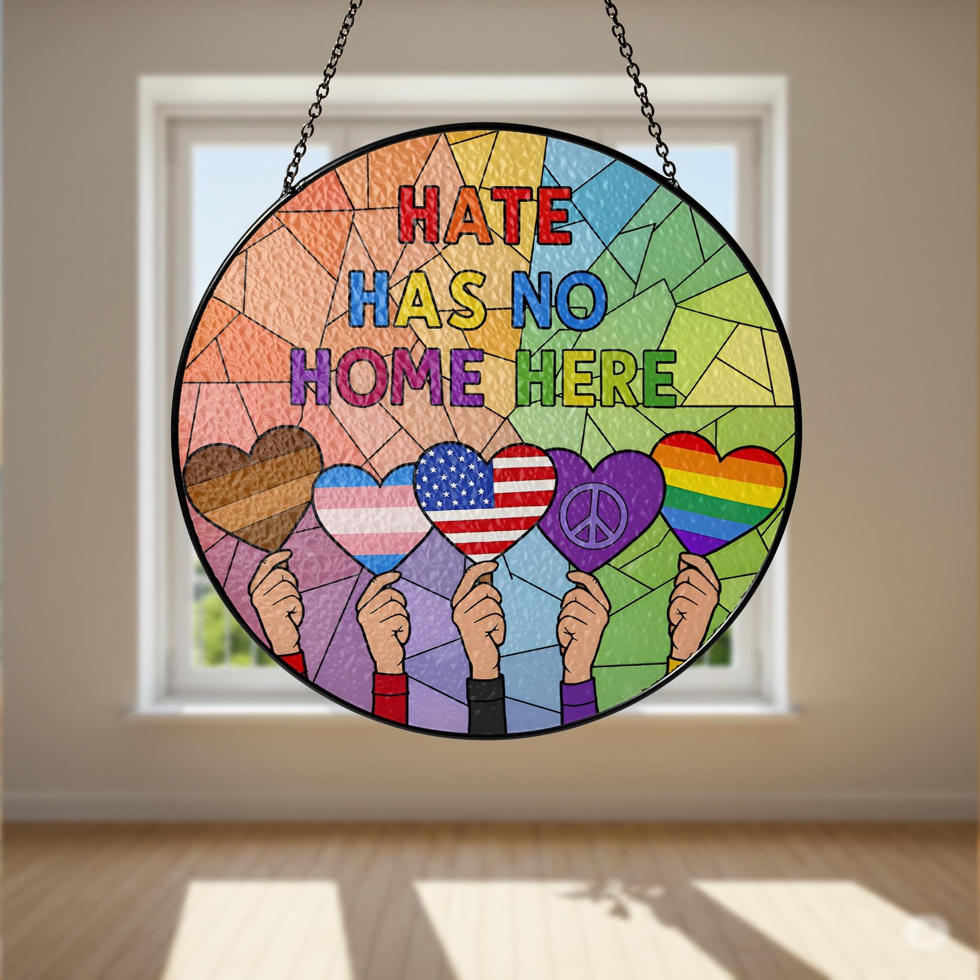 Hate Has No Home Here GLASS Sun Catcher, Stained Glass Window Decor, Peace and Unity Ornament, Equality Window Hanging, Love Not Hate Decor
