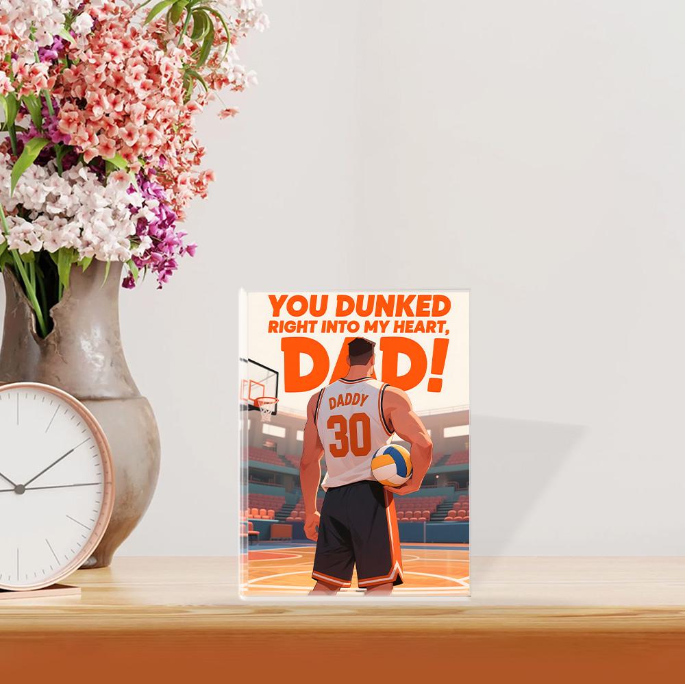 Personalized You Dunked Right Into My Heart, Dad! Basketball Acrylic Block Plaque - Father's Day Gift for Dad,  Custom Gift For Basketball