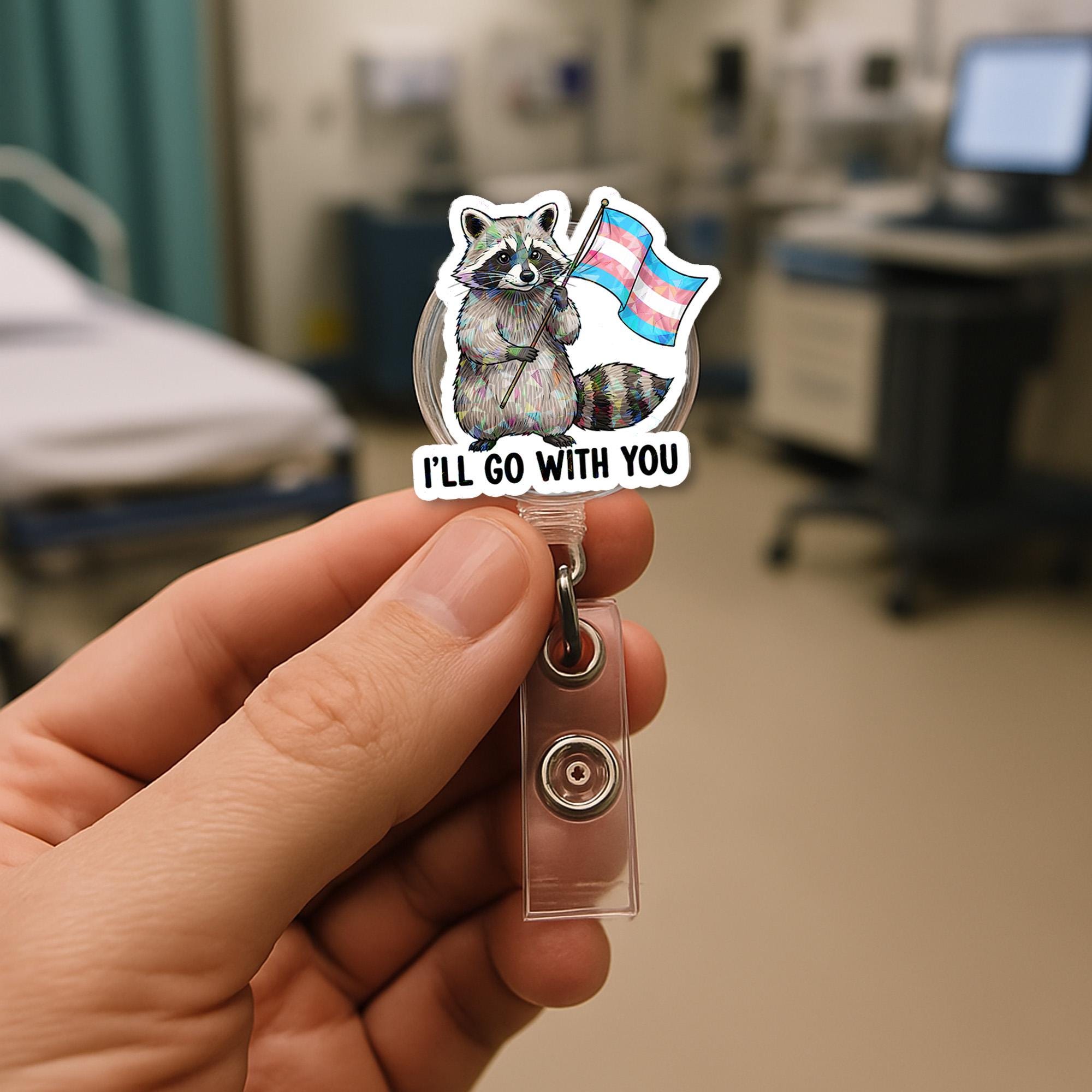 Trans Ally Raccoon Badge Reel | I’ll Go With You LGBTQ+ ID Holder | Cute Pride Nurse Clip | Inclusive Supportive Accessory