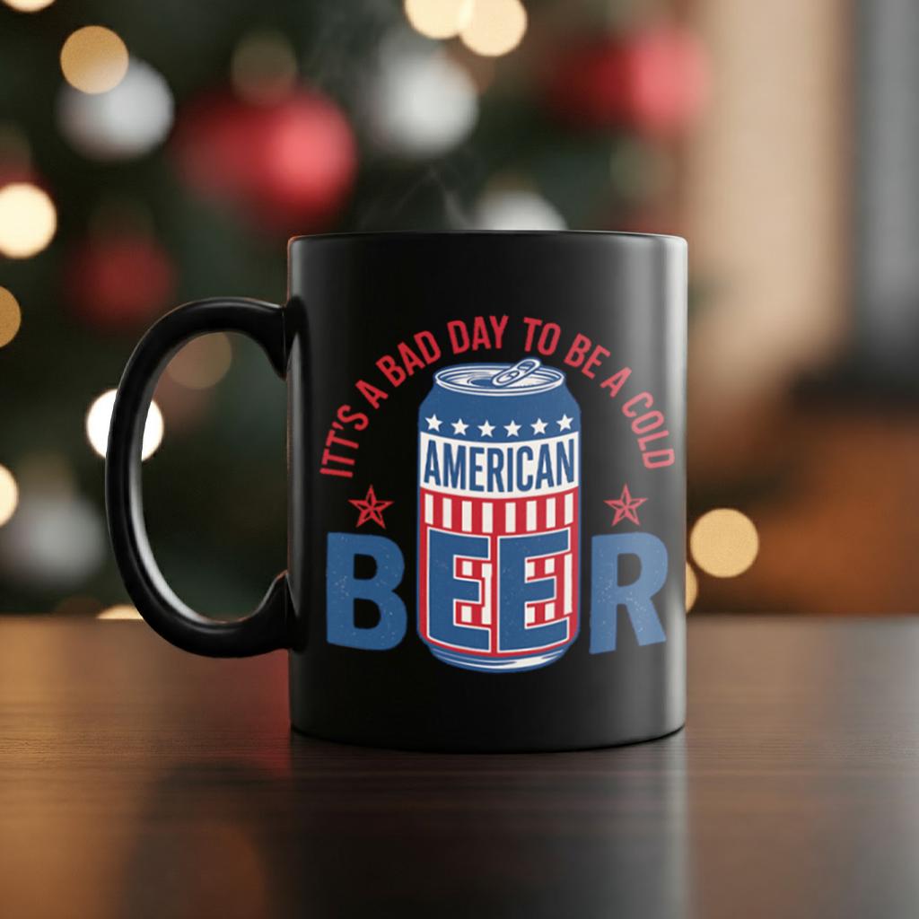 Funny American Beer Mug – It’s a Bad Day to Be a Cold Beer, Patriotic 4th of July Coffee Cup, USA Drinking Gift for Him