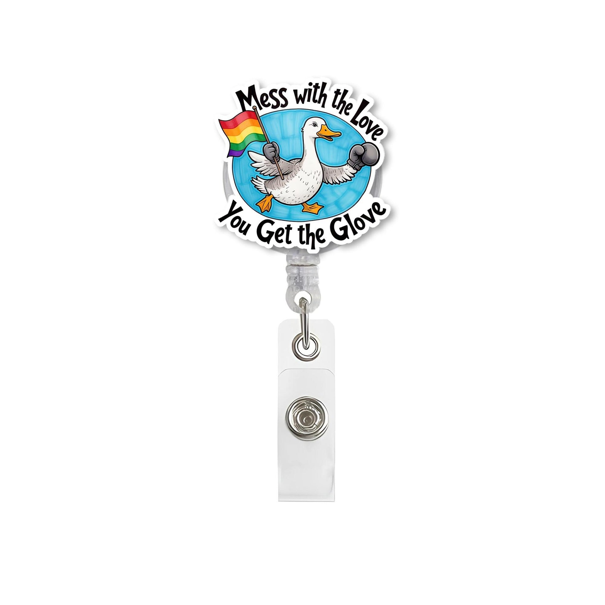 Funny LGBTQ Duck Badge Reel - Mess with the Love You Get the Glove - Nurse ID Holder - Pride Work Accessory - Cute Clip Gift