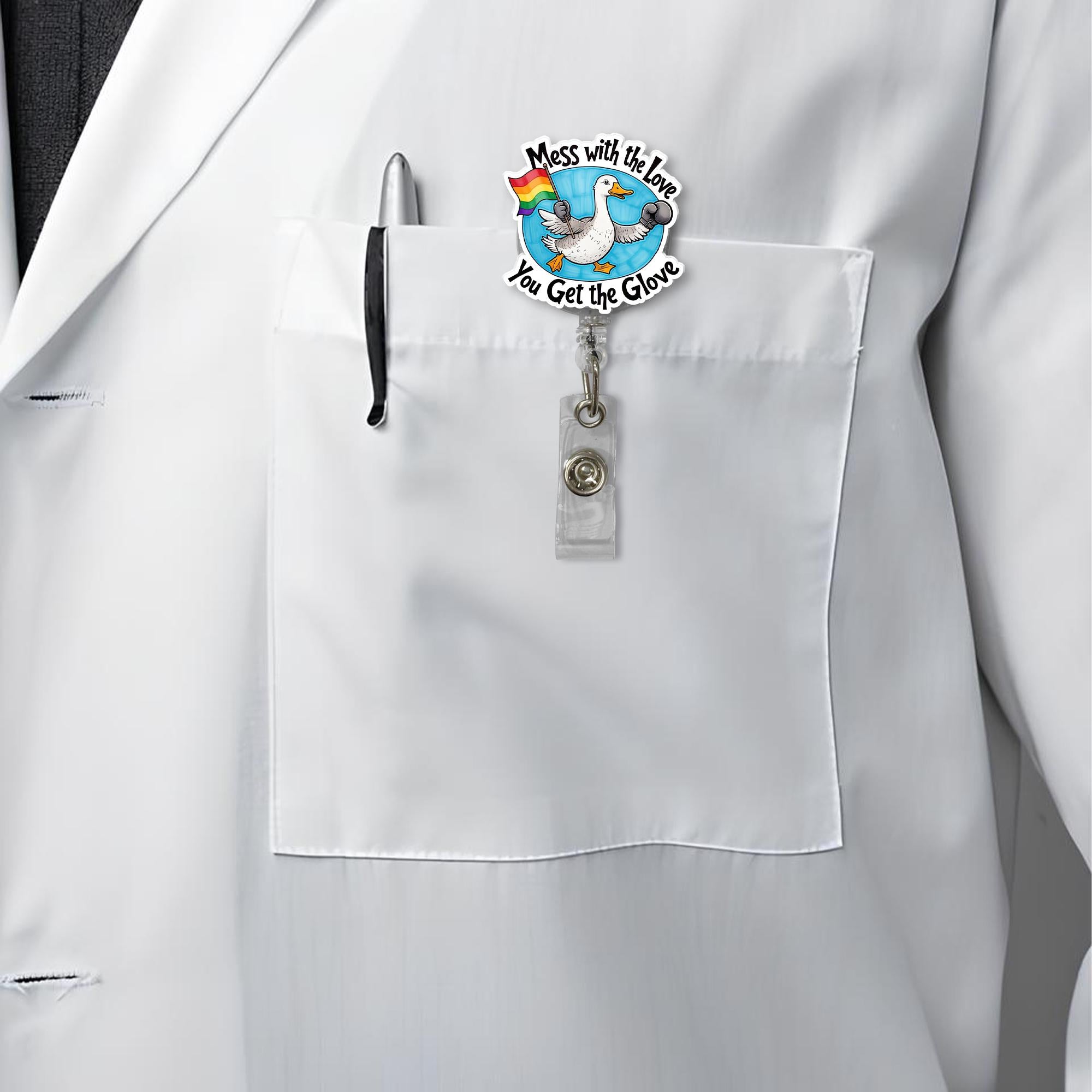 Funny LGBTQ Duck Badge Reel - Mess with the Love You Get the Glove - Nurse ID Holder - Pride Work Accessory - Cute Clip Gift