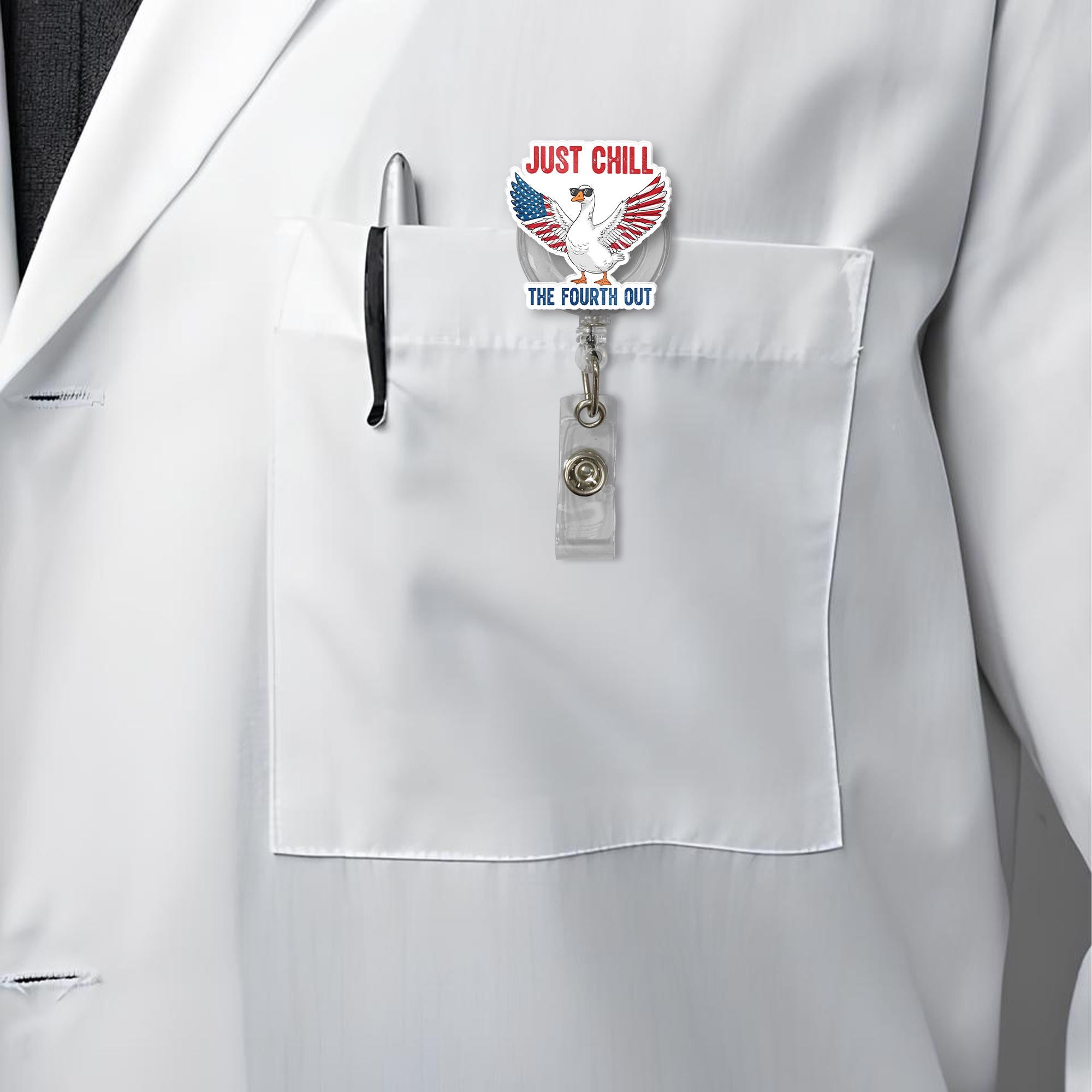 Just Chill the Fourth Out Badge Reel – Funny Patriotic Goose ID Holder – 4th of July Nurse Clip – Red White Blue Retractable Badge