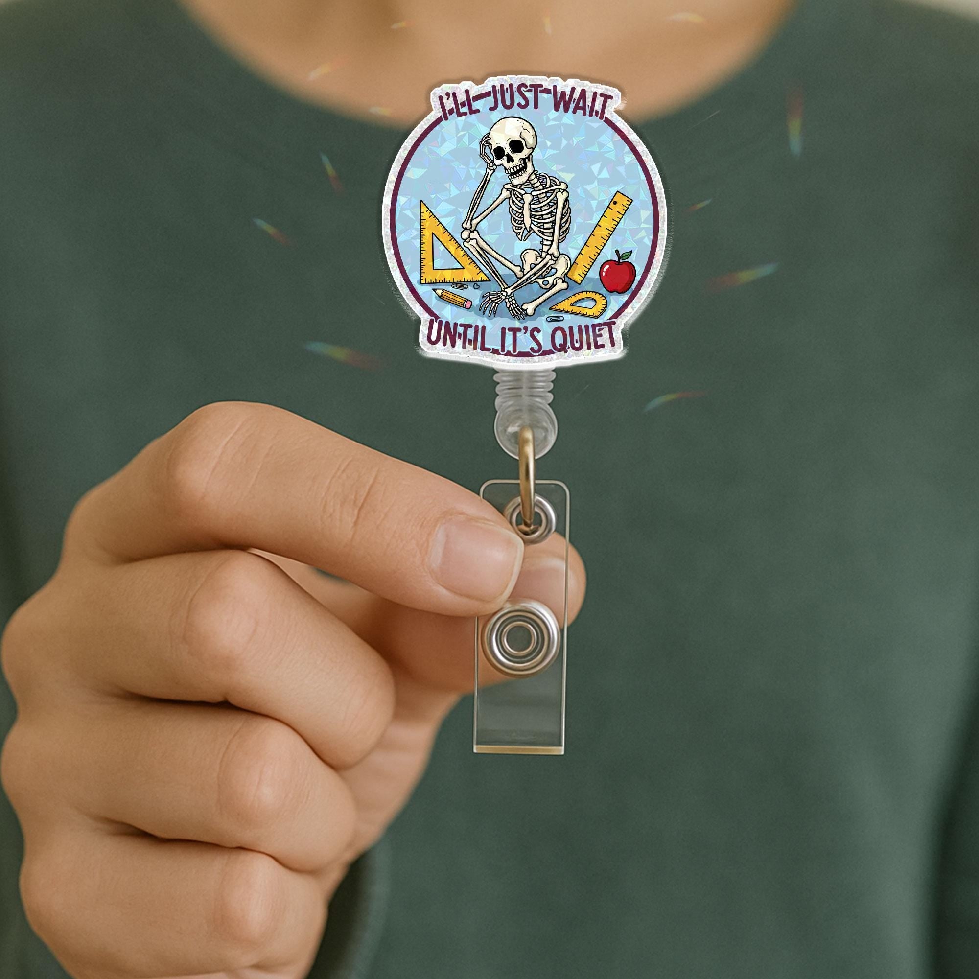 Waiting Skeleton Teacher Badge Reel - I'll Just Wait Until It's Quiet - Funny Retractable ID Holder Lanyard - Classroom Humor Educator Gift