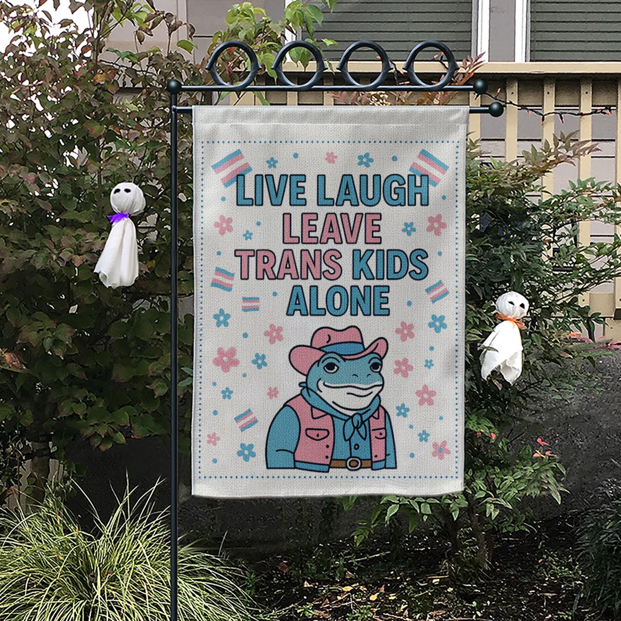Live Laugh Leave Trans Kids Alone Flag – Trans Pride Garden Flag – LGBTQ+ Yard Decor for Pride Month, Advocacy & Support