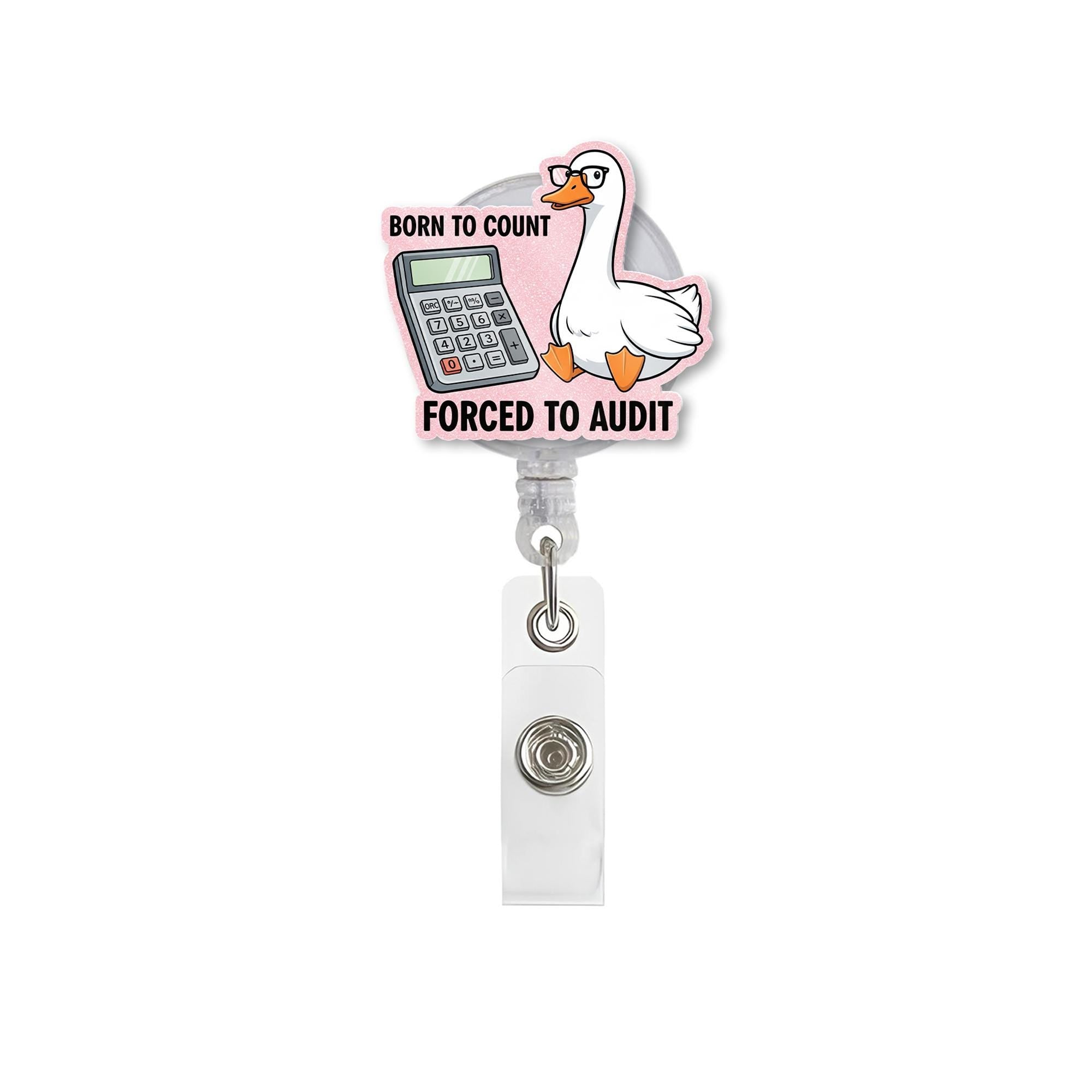 Born to Count Forced to Audit Badge Reel – Funny Accountant ID Holder, Cute Goose Retractable Clip, Gift for CPAs & Finance Staff