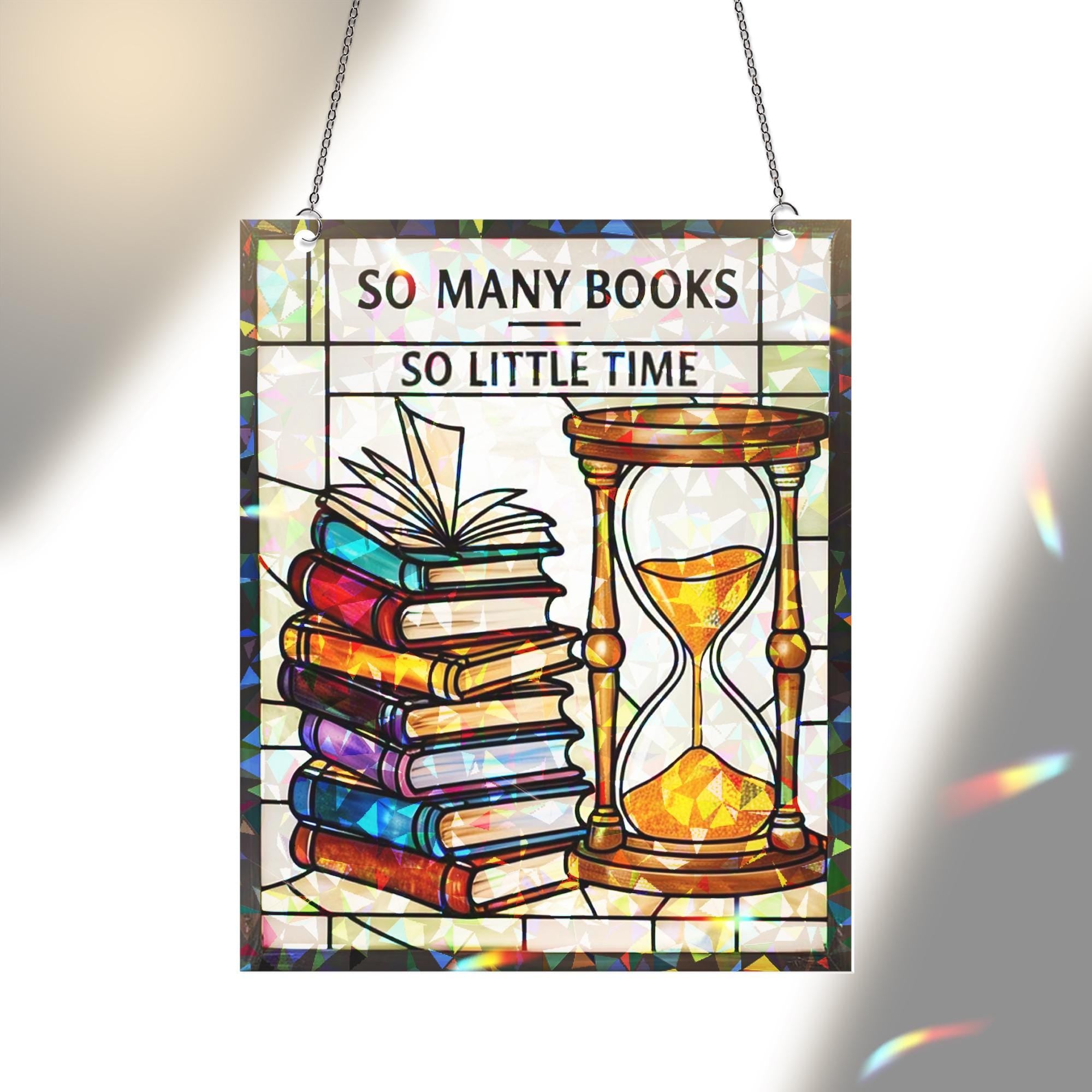 So Many Books So Little Time Hologram Acrylic Window Hanging – Book Lover Gift, Hourglass Library Decor, Holographic Reading Gift
