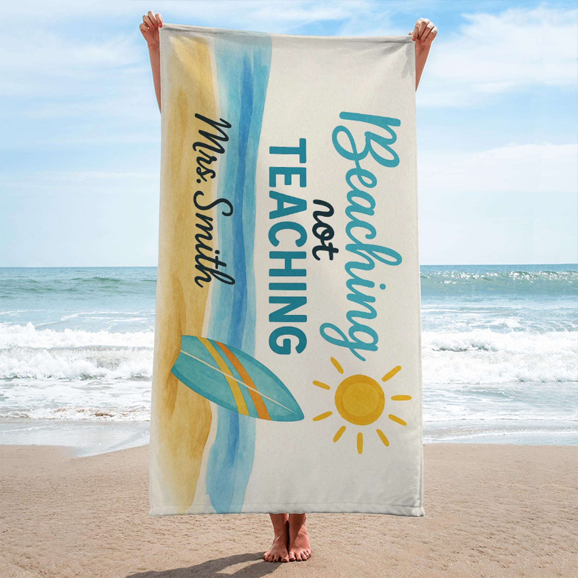Beaching Not Teaching Custom Towel – Personalized Teacher Beach Towel with Name, Summer Break Gift for Educators & End of Year Fun