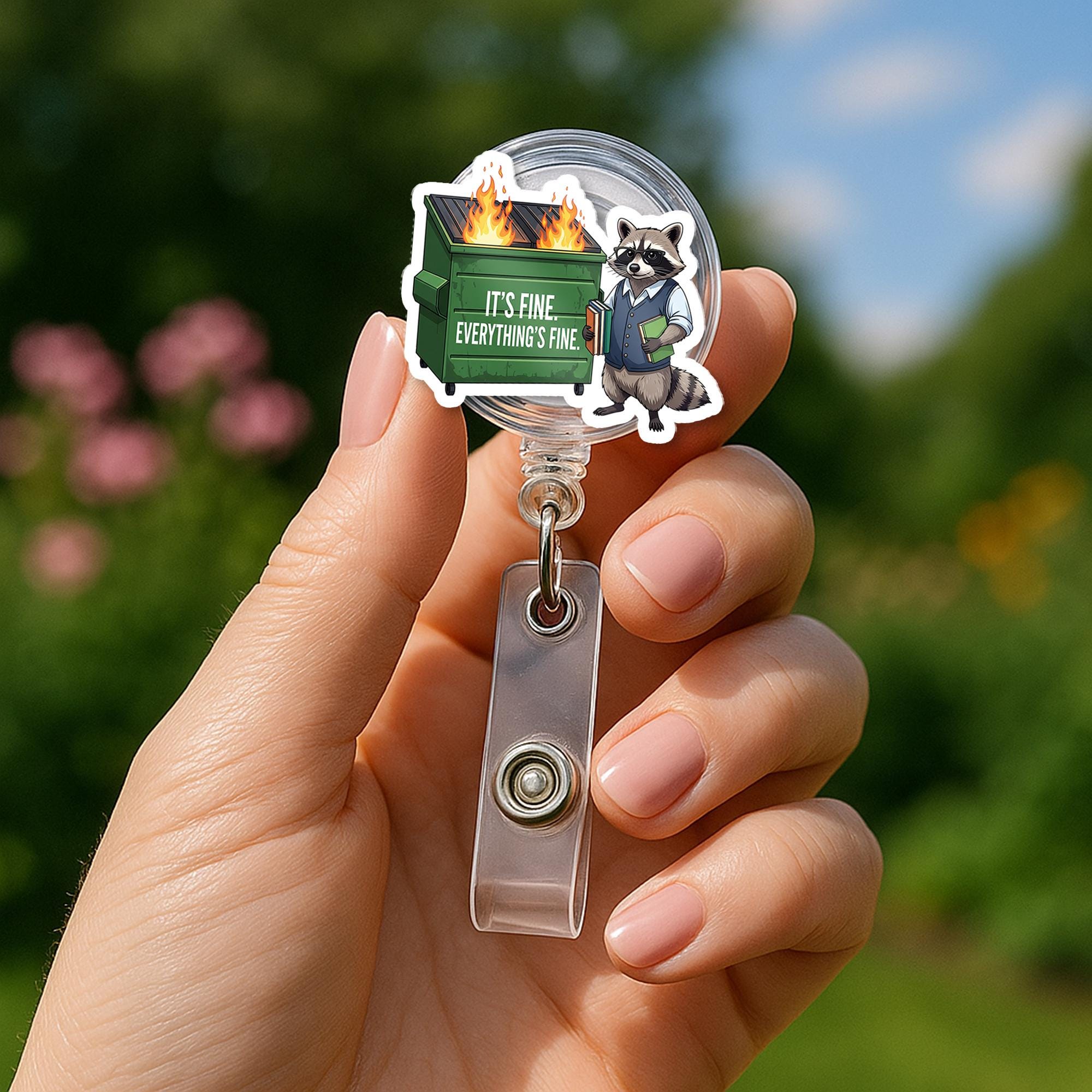 Funny Raccoon Dumpster Fire Badge Reel, “It’s Fine. Everything’s Fine.” ID Holder, Humor Gift for Teachers, Nurses, Educators, School Staffs