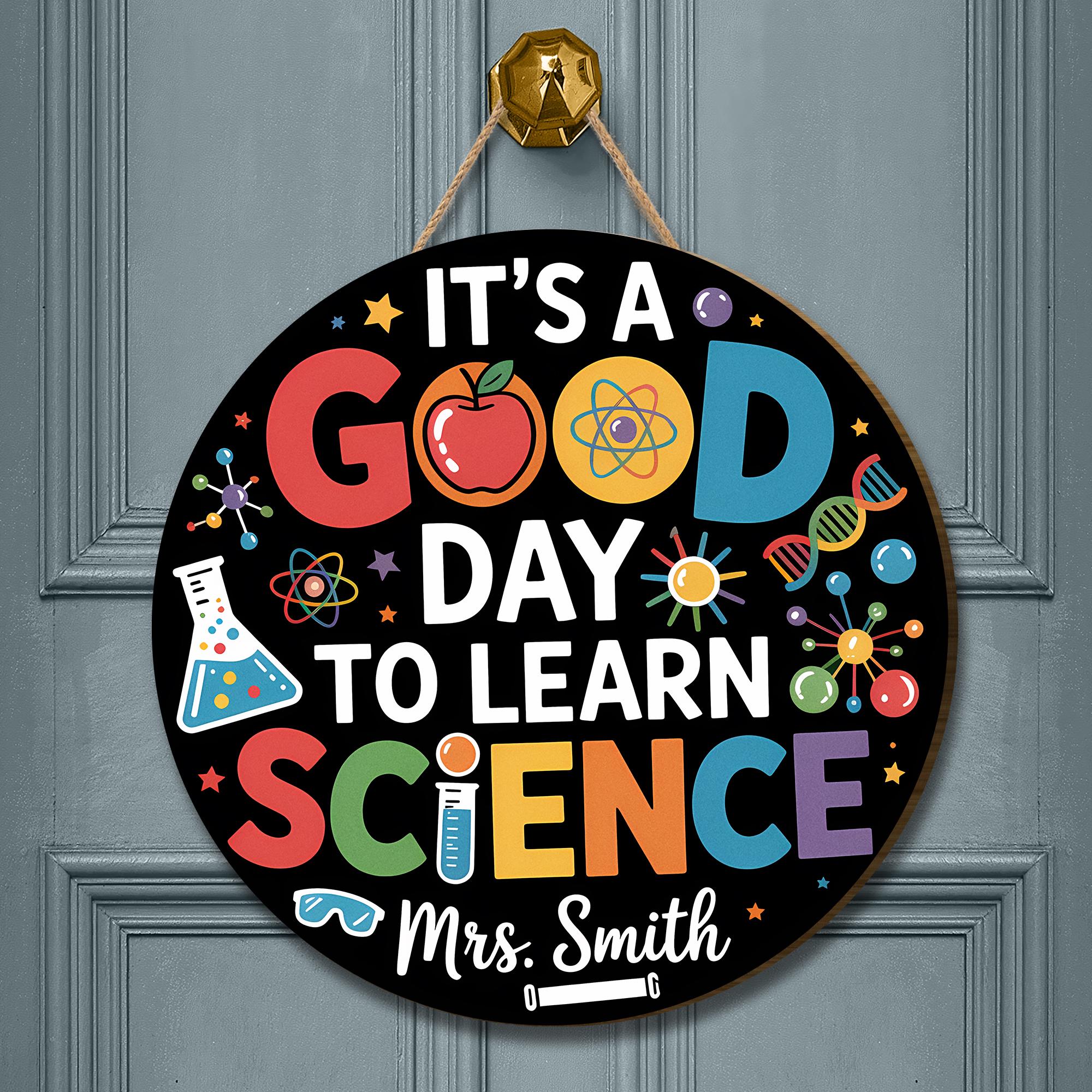 It's a Good Day to Learn Science Sign – Personalized Classroom Door Hanger, Colorful STEM Teacher Decor, Back to School Gift, Lab Classroom