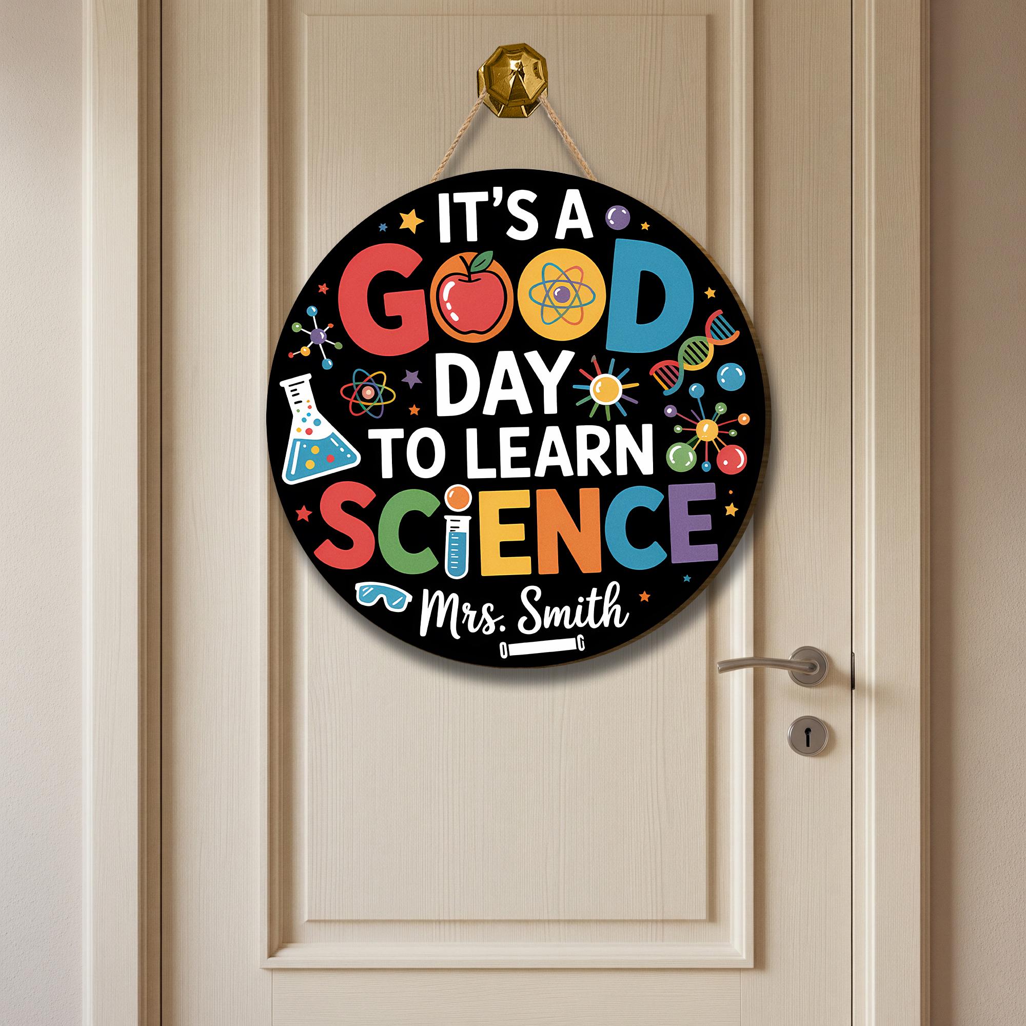 It's a Good Day to Learn Science Sign – Personalized Classroom Door Hanger, Colorful STEM Teacher Decor, Back to School Gift, Lab Classroom