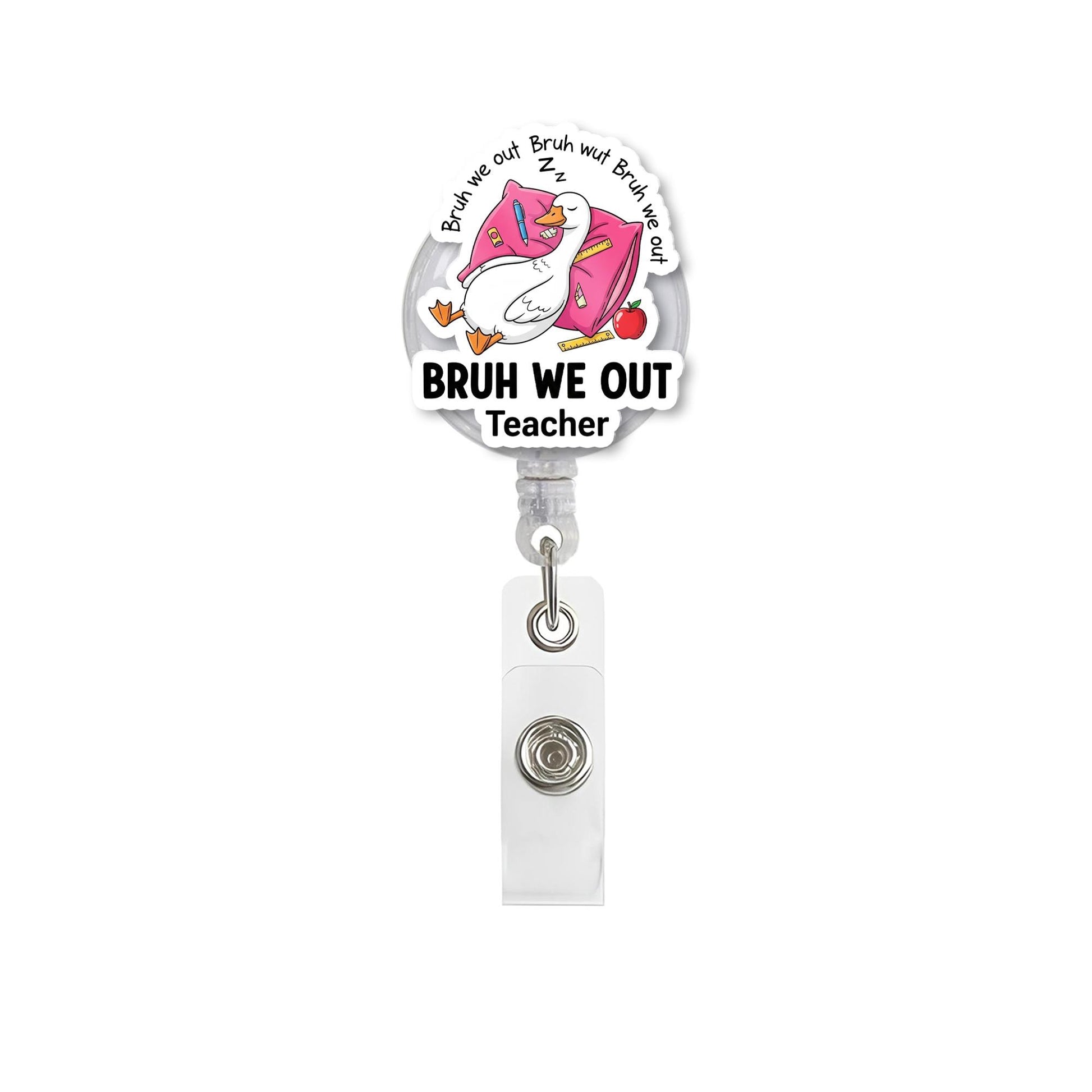 Funny Teacher Badge Reel, "Bruh We Out" Sleeping Goose ID Holder, Tired Teacher Gift, End of Year Educator Badge, School Humor Accessory