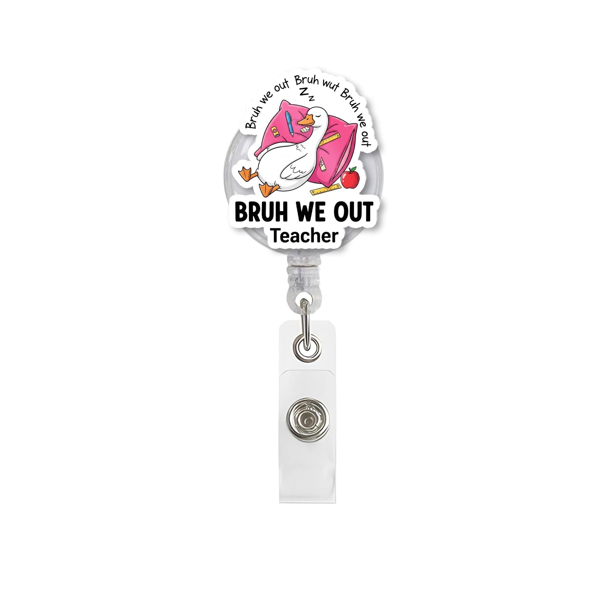 Funny Teacher Badge Reel, "Bruh We Out" Sleeping Goose ID Holder, Tired Teacher Gift, End of Year Educator Badge, School Humor Accessory