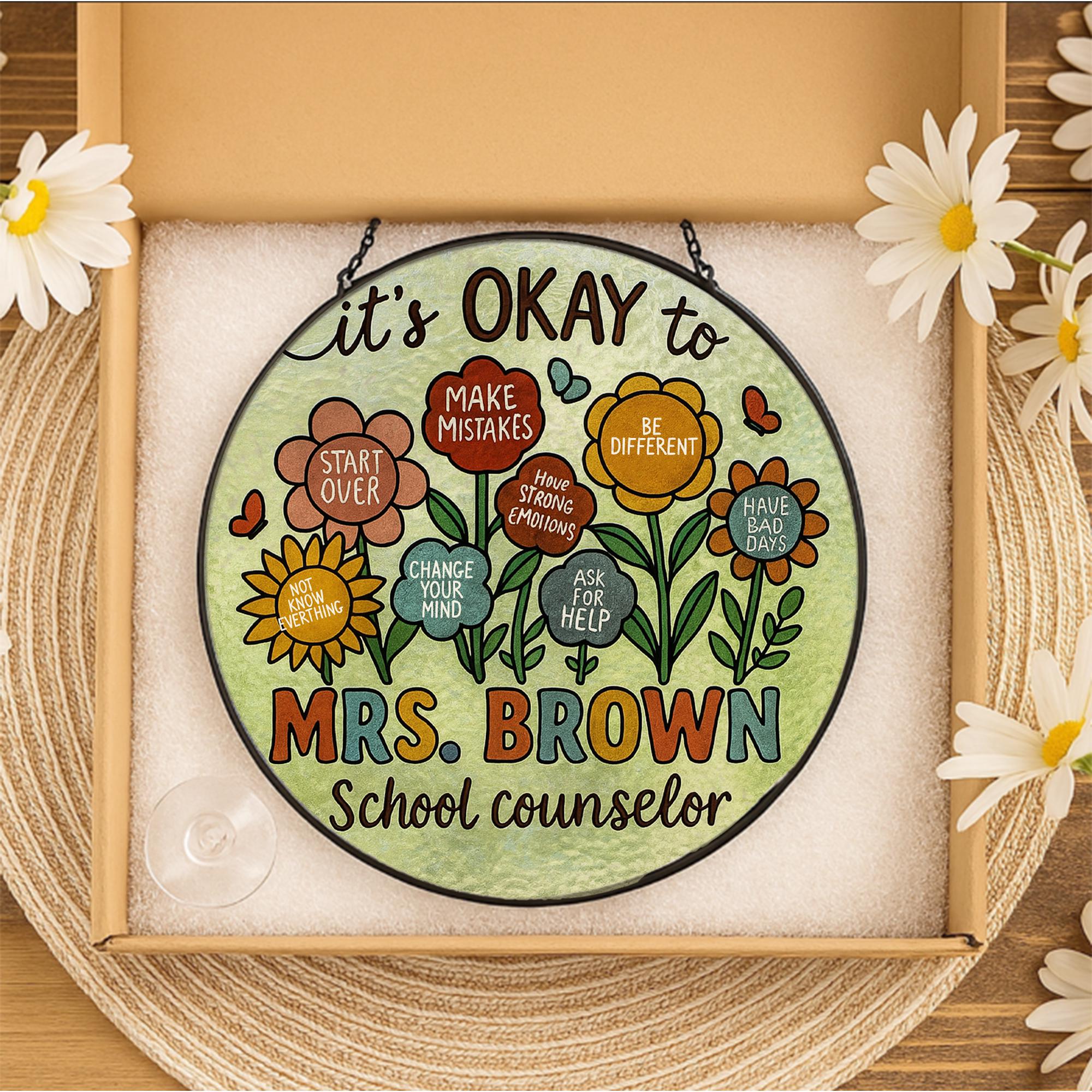 Custom School Counselor Glass Suncatcher, “It’s Okay To” Flower Design, Personalized Mental Health Office Decor, Gift for Therapists