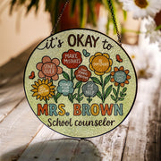 Custom School Counselor Glass Suncatcher, “It’s Okay To” Flower Design, Personalized Mental Health Office Decor, Gift for Therapists