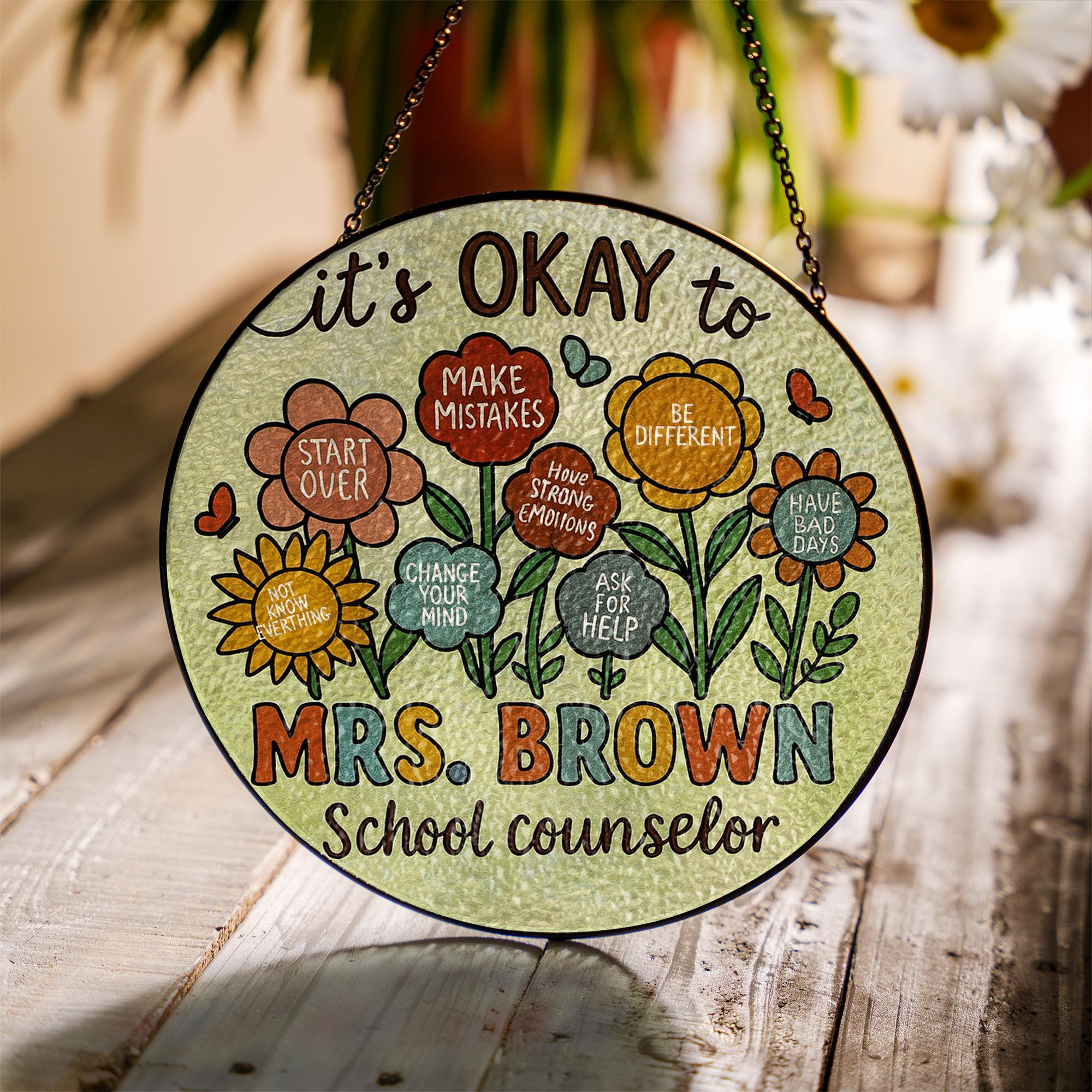 Custom School Counselor Glass Suncatcher, “It’s Okay To” Flower Design, Personalized Mental Health Office Decor, Gift for Therapists