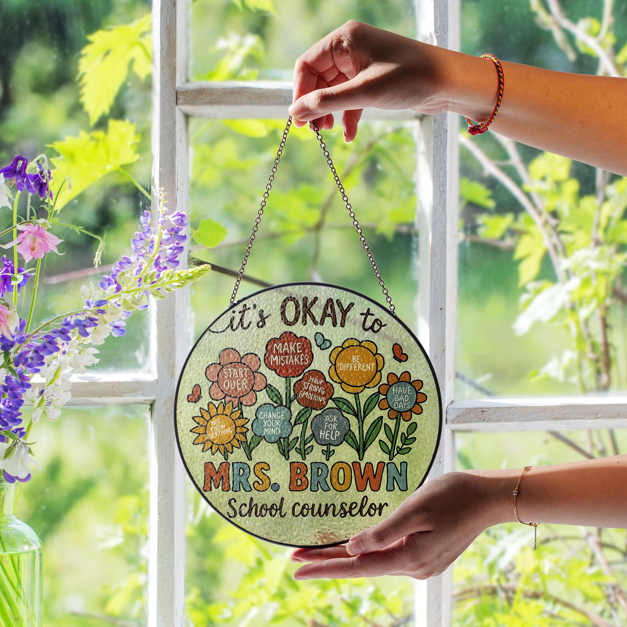 Custom School Counselor Glass Suncatcher, “It’s Okay To” Flower Design, Personalized Mental Health Office Decor, Gift for Therapists