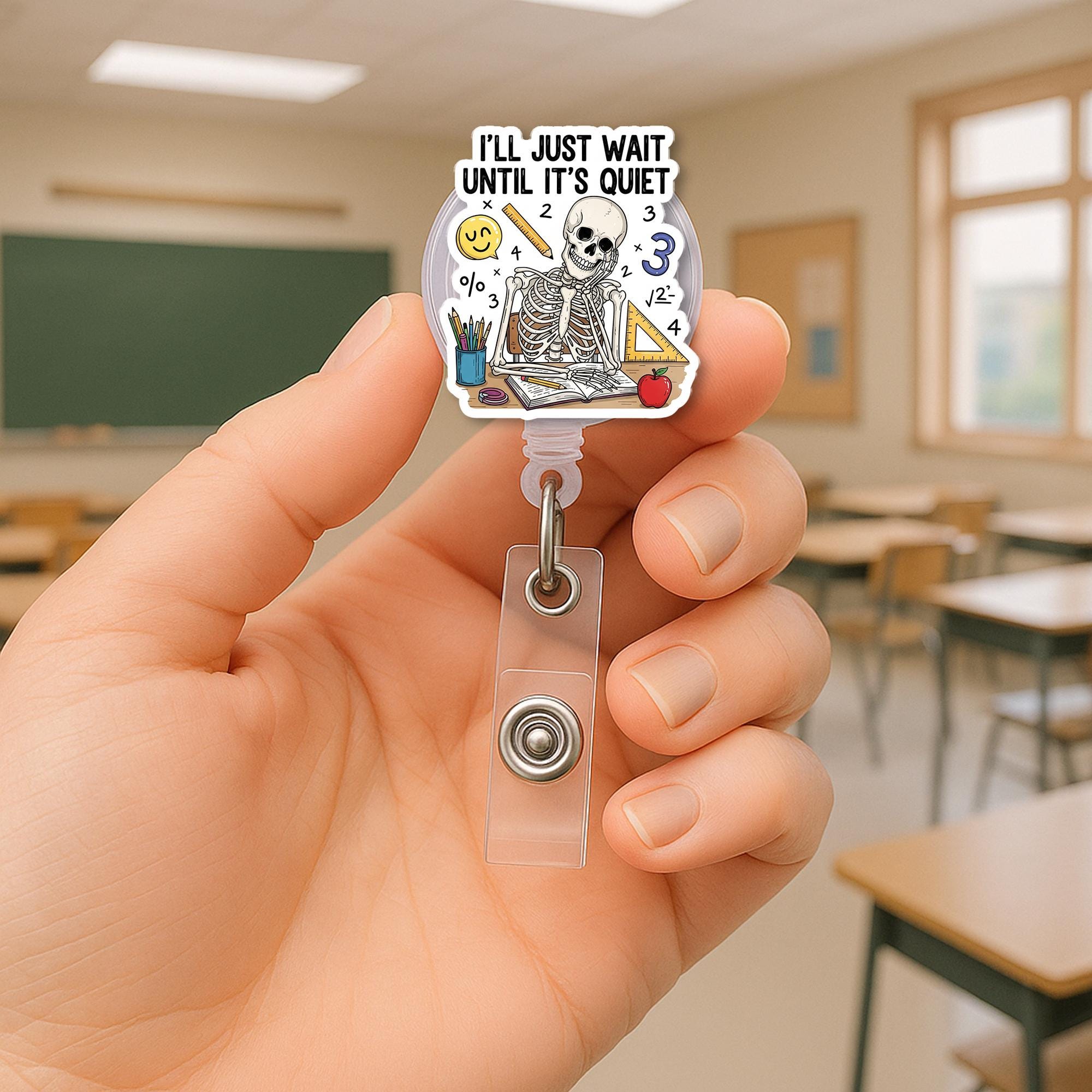Funny Teacher Badge Reel, I'll Just Wait Until It's Quiet ID Holder,Skeleton Classroom Lanyard,Teacher Appreciation Gift,Skeleton Badge Reel