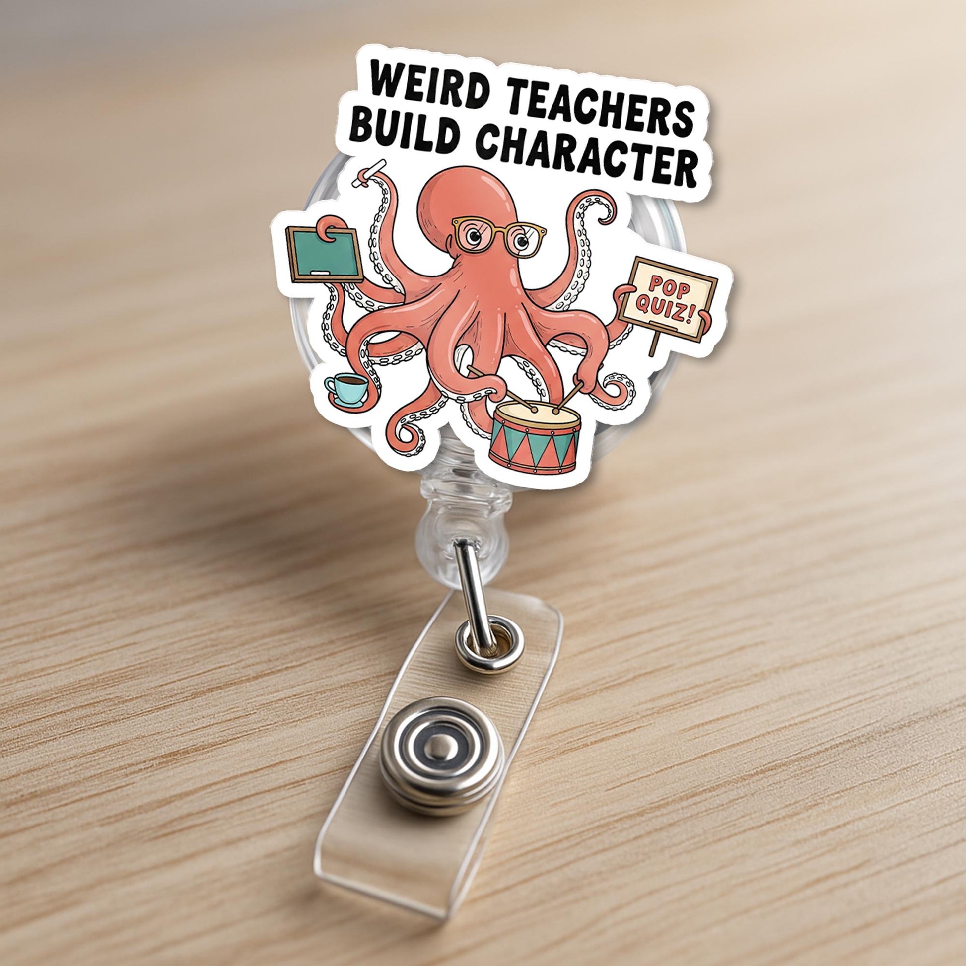 Funny Octopus Teacher Badge Reel – “Weird Teachers Build Character” ID Holder for Educators, Back to School Classroom Accessory