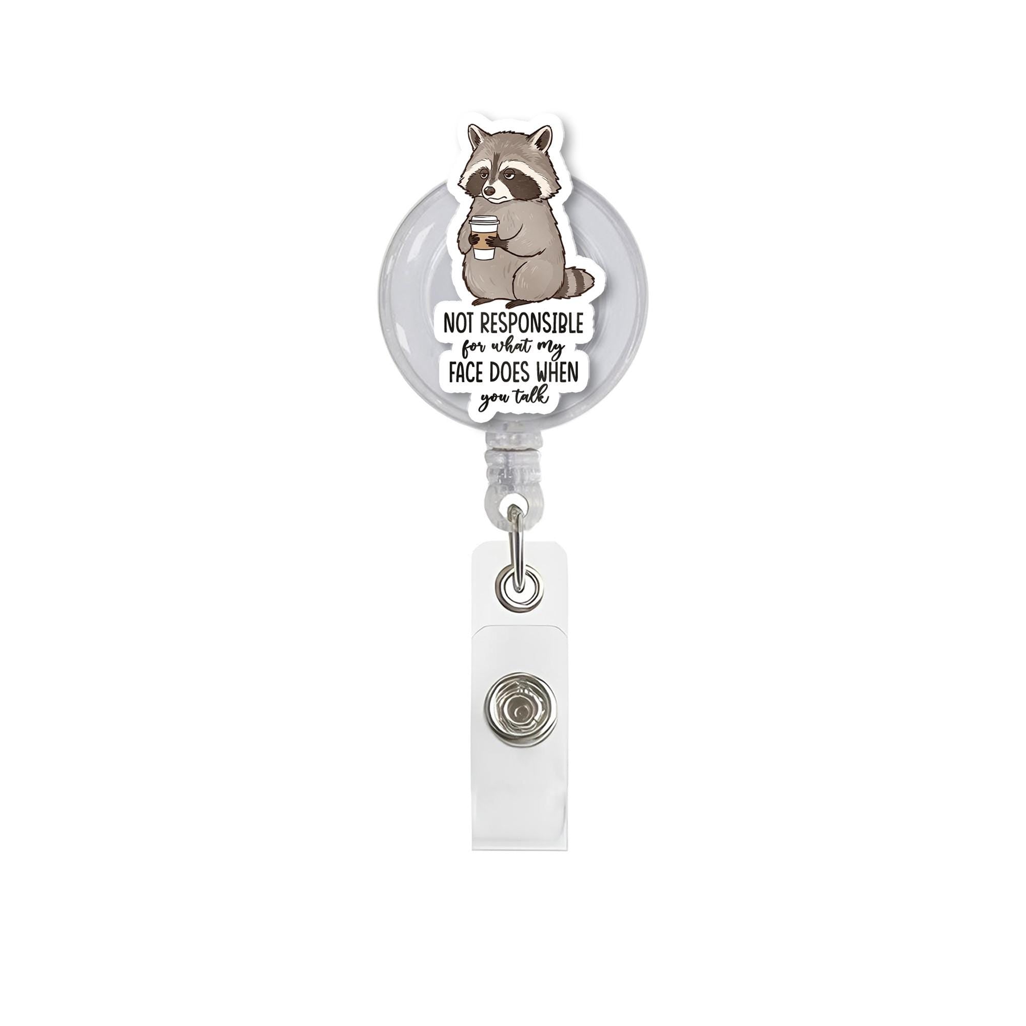 Funny Raccoon Badge Reel – Not Responsible for What My Face Does When You Talk – Cute ID Holder for Nurses, Teachers, Office Humor