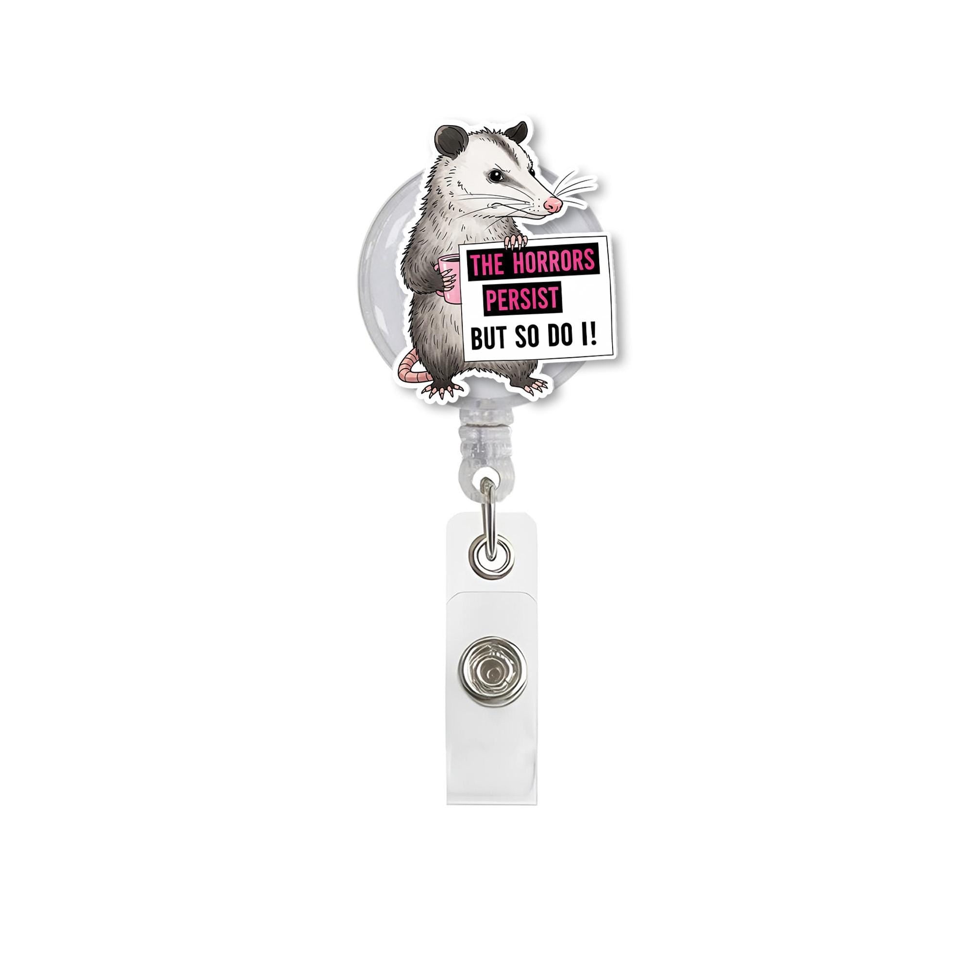 Possum Badge Reel, The Horrors Persist But So Do I ID Clip, Funny Badge Holder, Mental Health Gift, Resilient Badge Reel