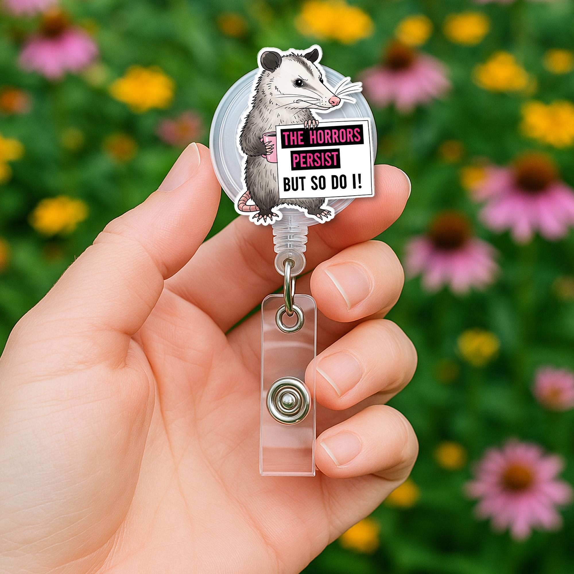 Possum Badge Reel, The Horrors Persist But So Do I ID Clip, Funny Badge Holder, Mental Health Gift, Resilient Badge Reel