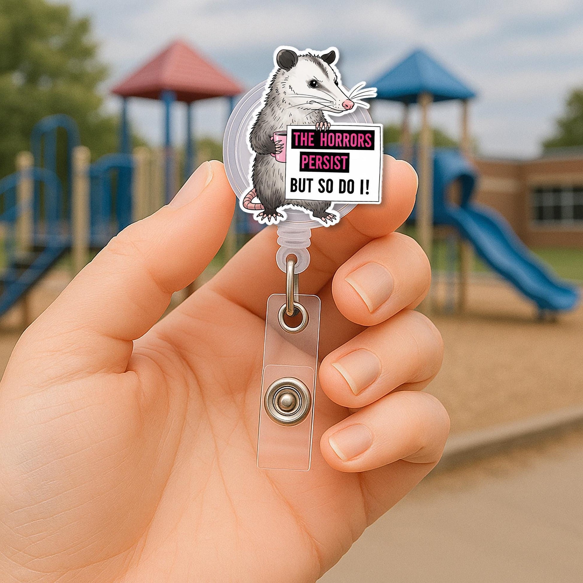 Possum Badge Reel, The Horrors Persist But So Do I ID Clip, Funny Badge Holder, Mental Health Gift, Resilient Badge Reel
