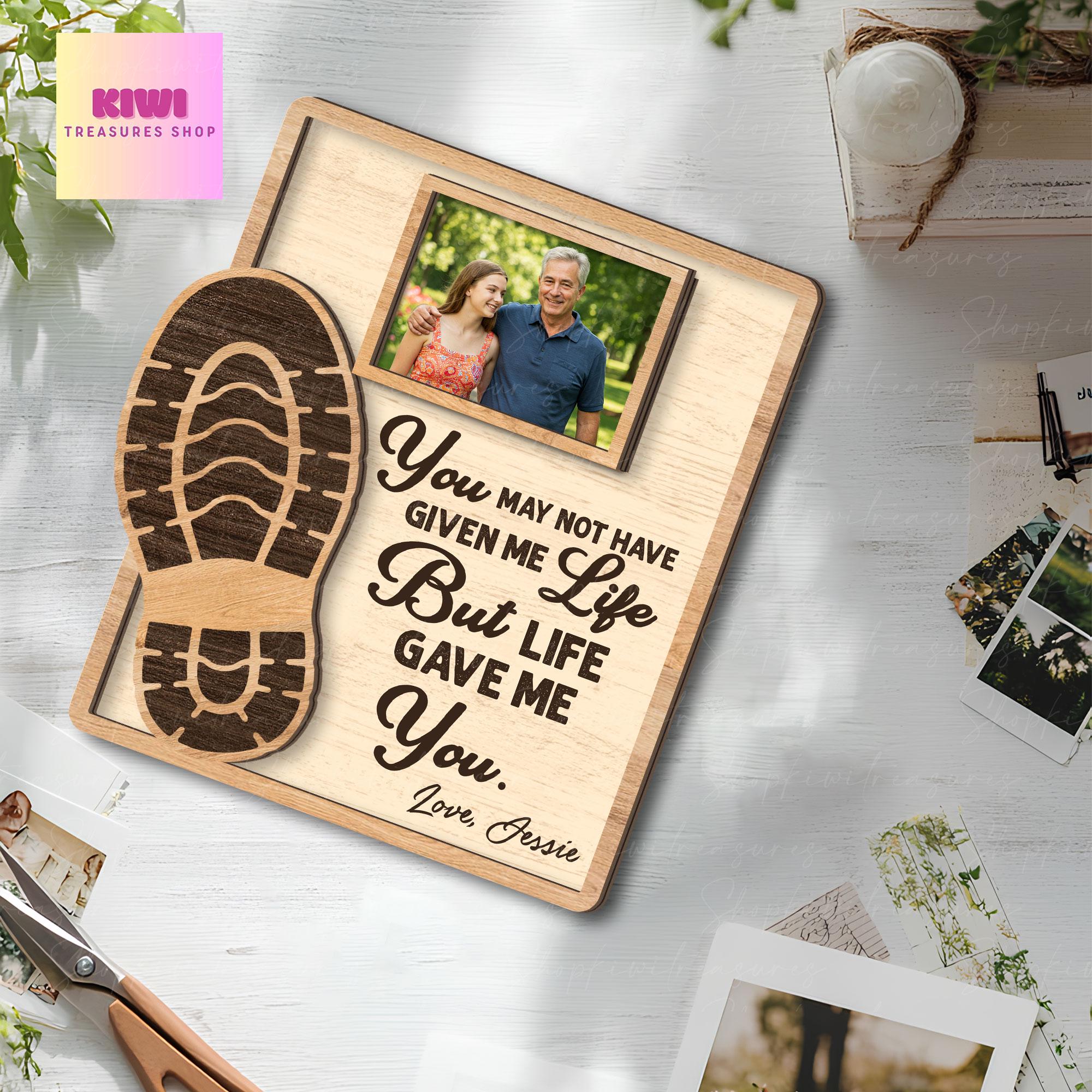 Personalized Photo Frame for Stepdad | Father Figure Gift from Bonus Daughter/Son “You May Not Have Given Me Life” Quote Father's Day Gift