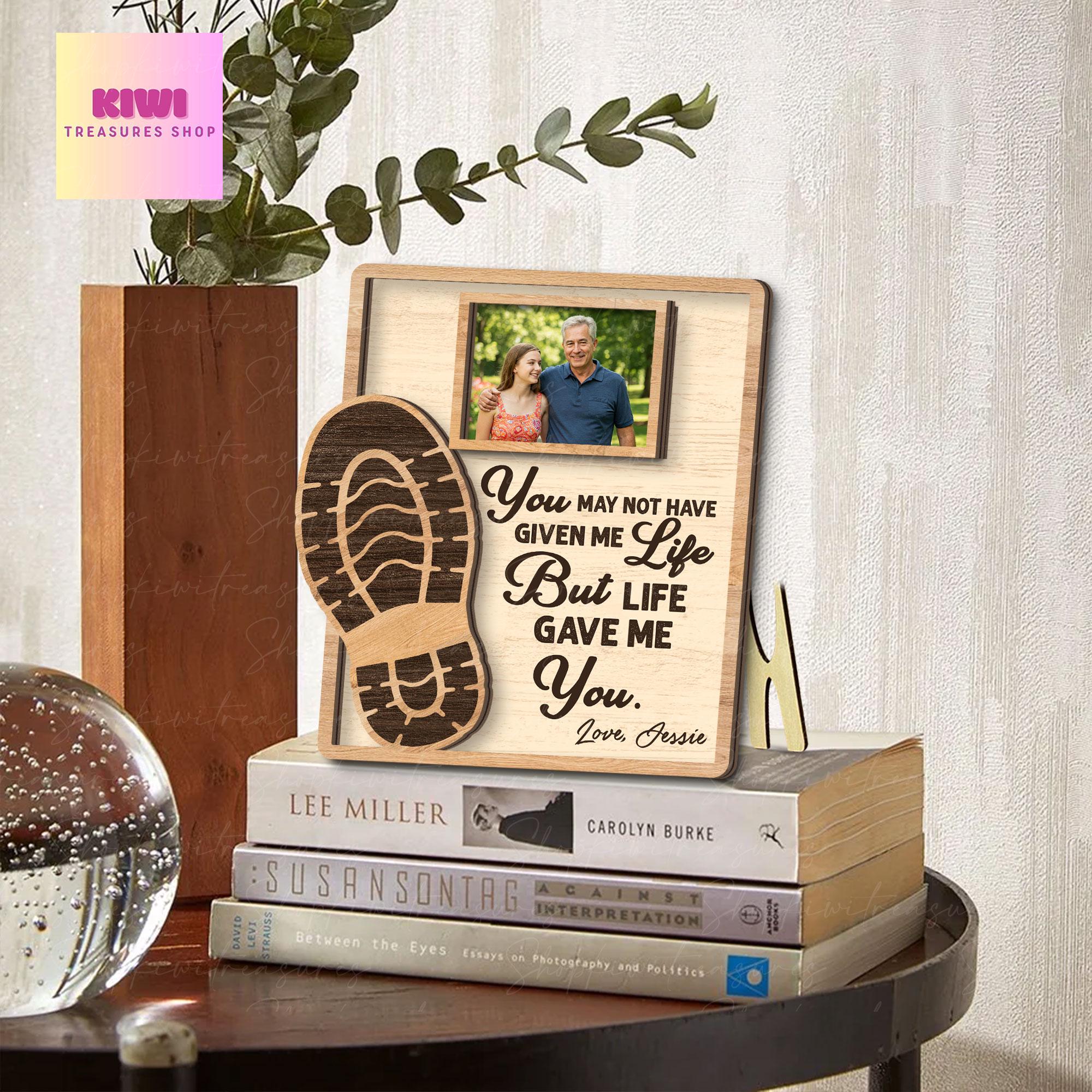 Personalized Photo Frame for Stepdad | Father Figure Gift from Bonus Daughter/Son “You May Not Have Given Me Life” Quote Father's Day Gift