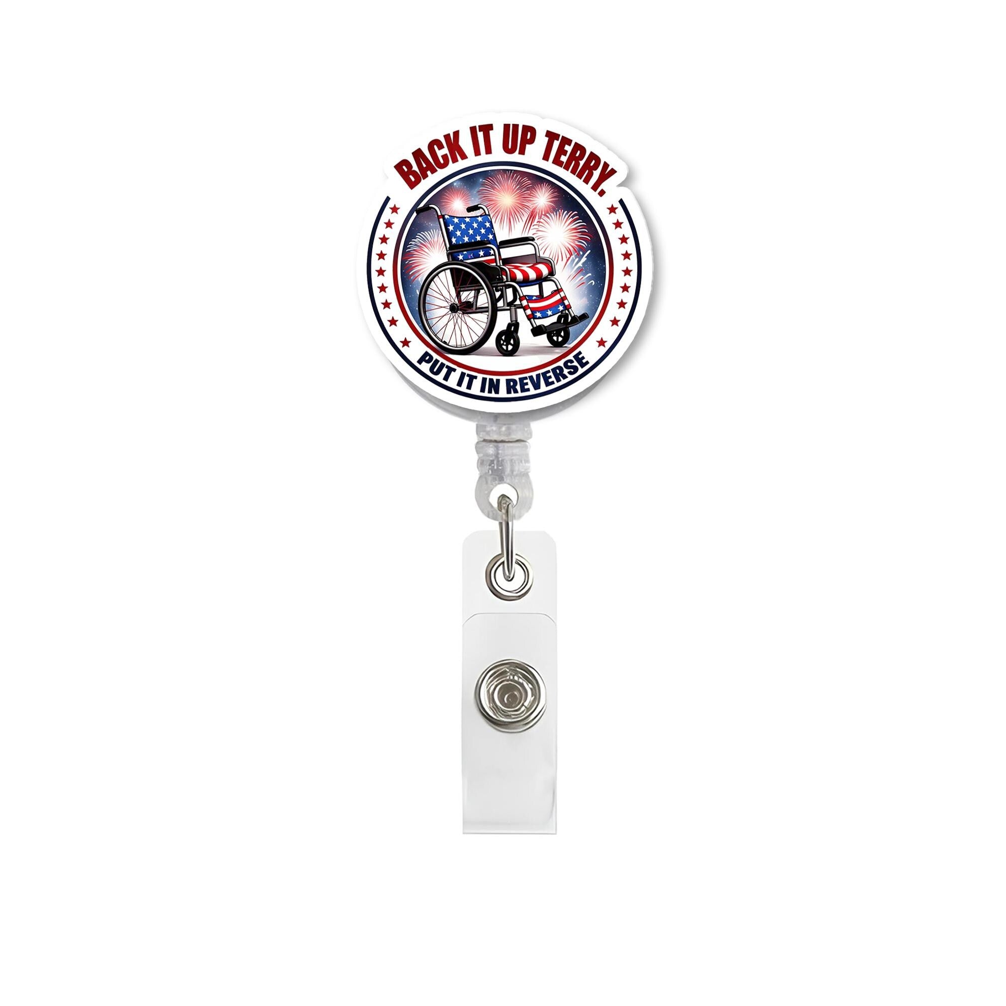 Funny 4th of July Badge Reel – "Back It Up Terry" Patriotic Wheelchair Clip, Fireworks Retractable ID Holder for Nurses & Staff