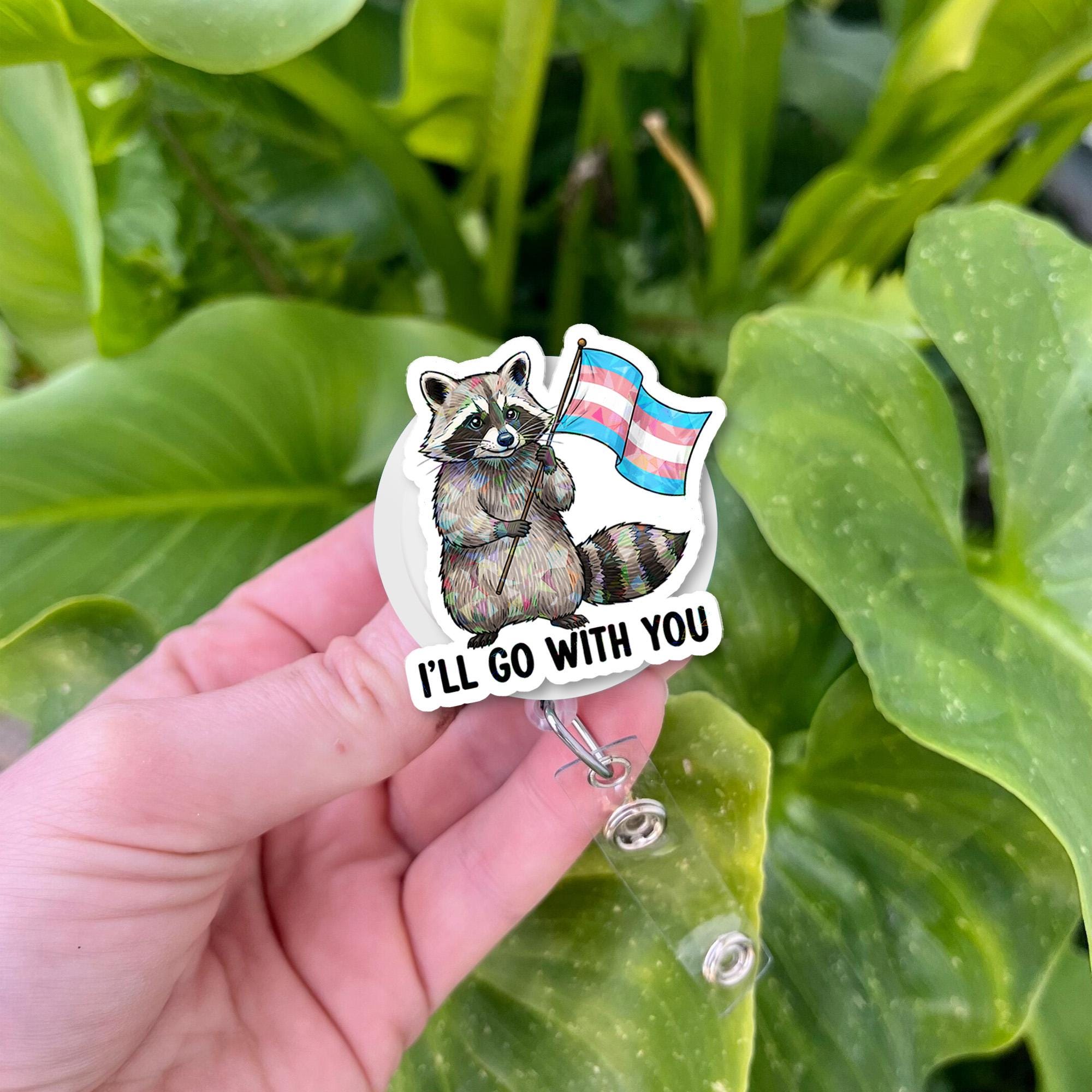 Trans Ally Raccoon Badge Reel | I’ll Go With You LGBTQ+ ID Holder | Cute Pride Nurse Clip | Inclusive Supportive Accessory