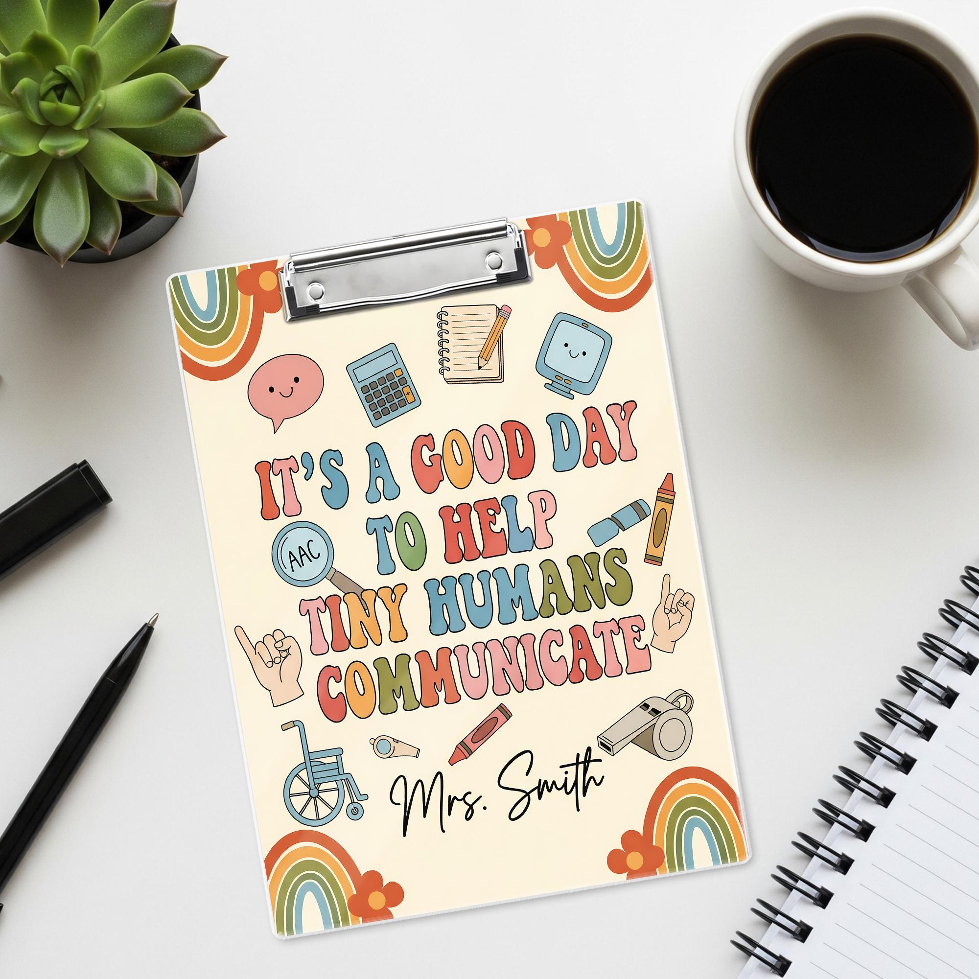 Speech Therapist Clipboard – “It’s a Good Day to Help Tiny Humans Communicate” Custom SLP Gift, Personalized Therapy Office Decor, Teachers