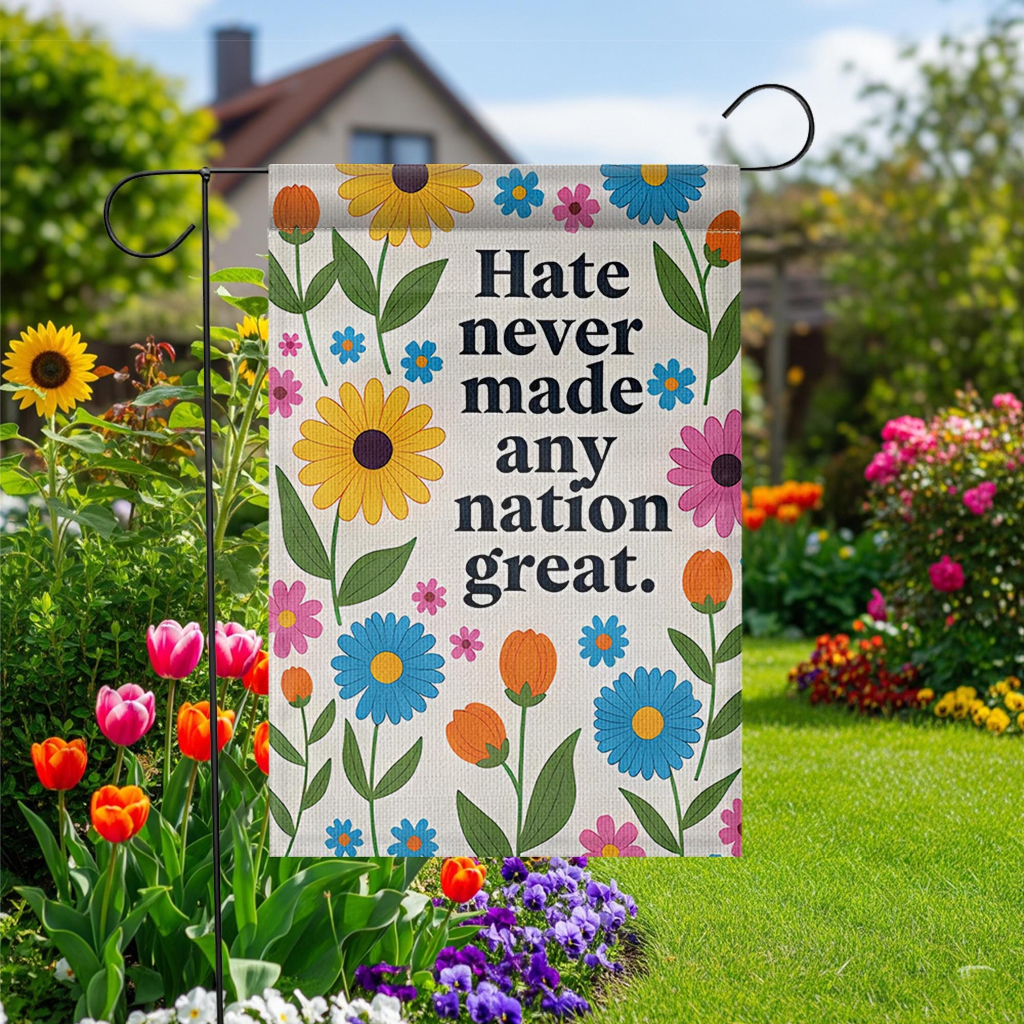 Hate Never Made Any Nation Great Garden Flag, Floral Political Yard Sign, Peaceful Protest Flag, Colorful Outdoor Decor, Equalily Love