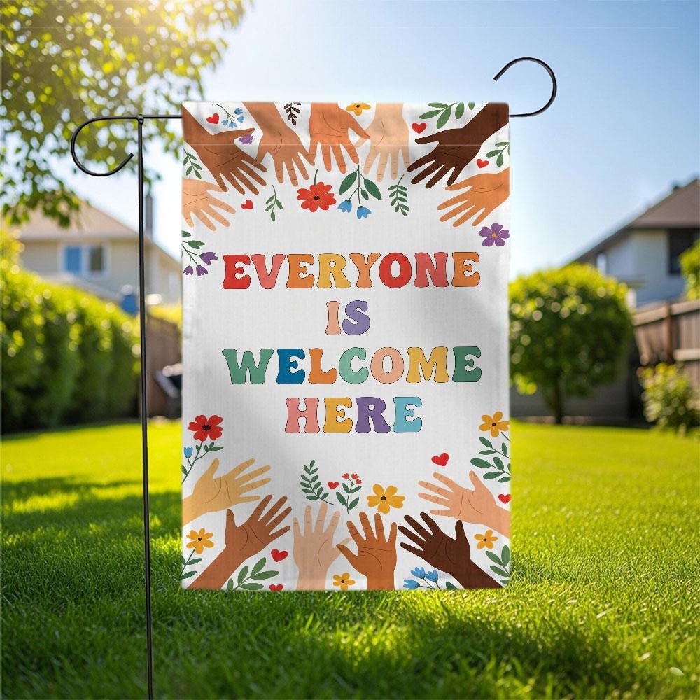 Everyone Is Welcome Here Garden Flag, School Garden Flag, Diversity Home Decor, Inclusive Message Flag, Outdoor Yard Art, Teacher Gift