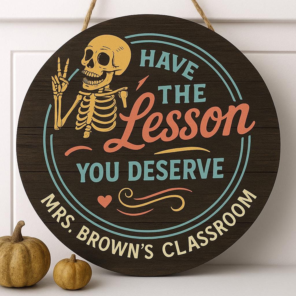 Personalized Teacher Sign, Have the Lesson You Deserve, Funny Skeleton Classroom Decor, Custom Teacher Gift, Round Wood Door Hanger