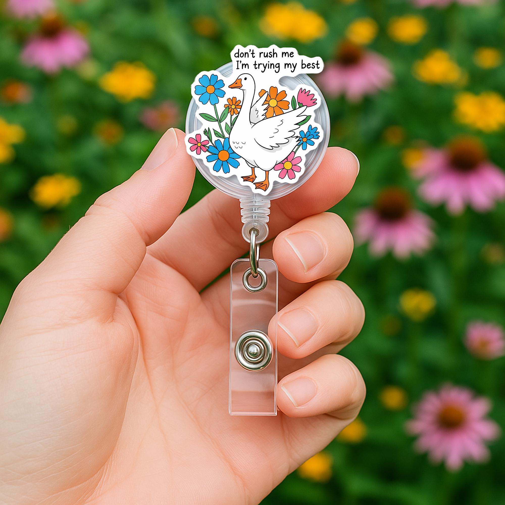 Cute Goose Badge Reel, Don’t Rush Me I'm Trying My Best ID Holder, Funny Nurse Clip, Floral Animal Badge, Work Humor Gift, RN Id Holder