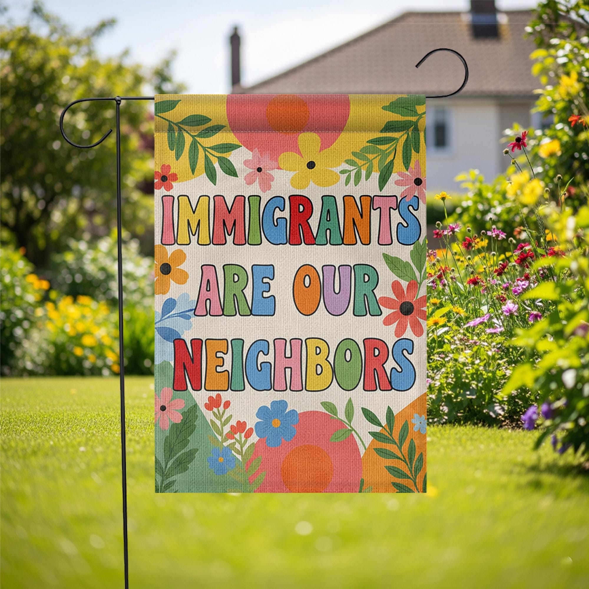Immigrants Are Our Neighbors Garden Flag, Colorful Yard Sign, Pro Immigration Outdoor Decor, Inclusive Floral Welcome Flag