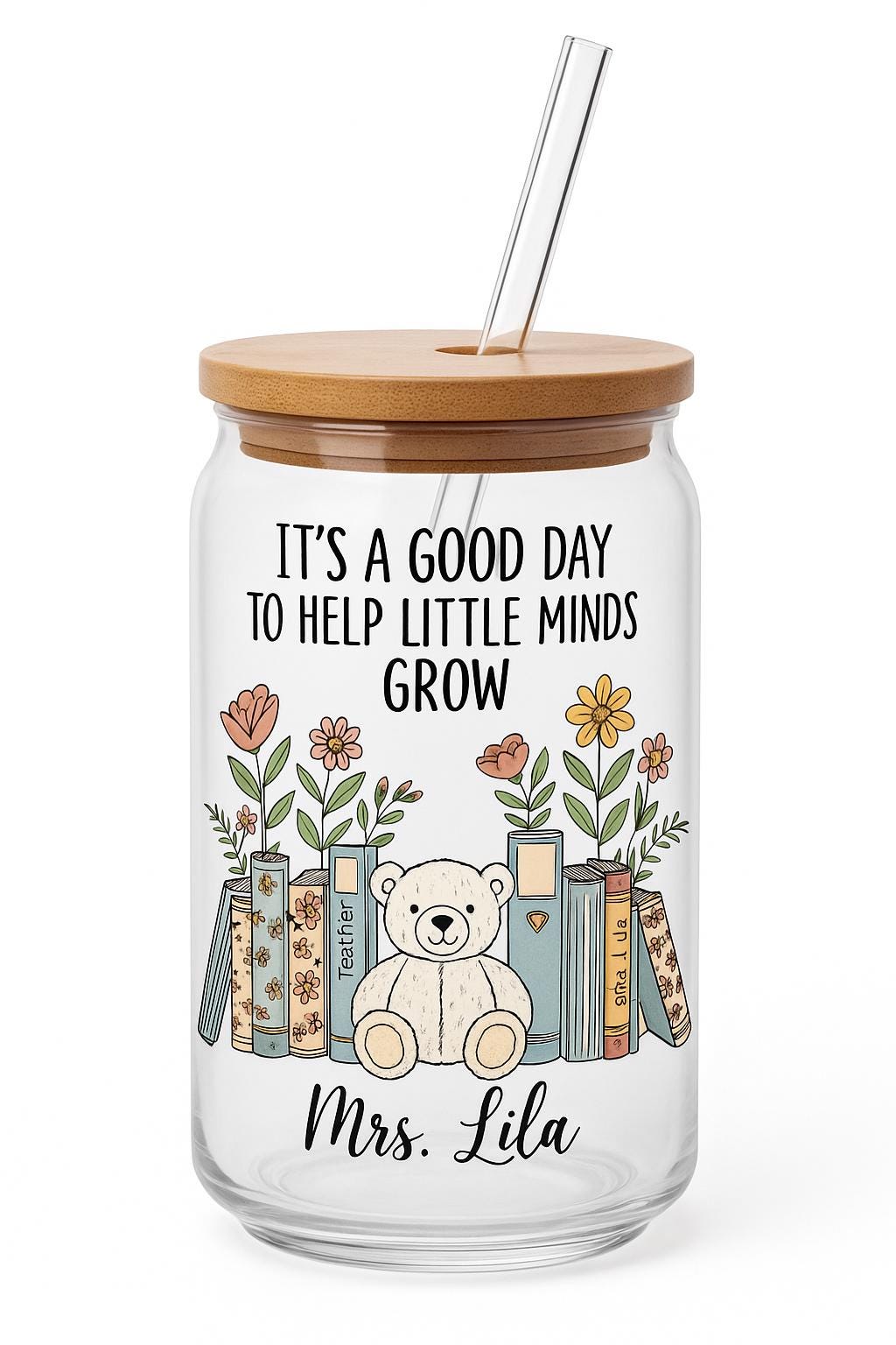 Personalized Teacher Gift Sipper Glass 16oz - "It's a Good Day to Help Little Minds Grow" with Custom Name - Cute Bear & Books Design