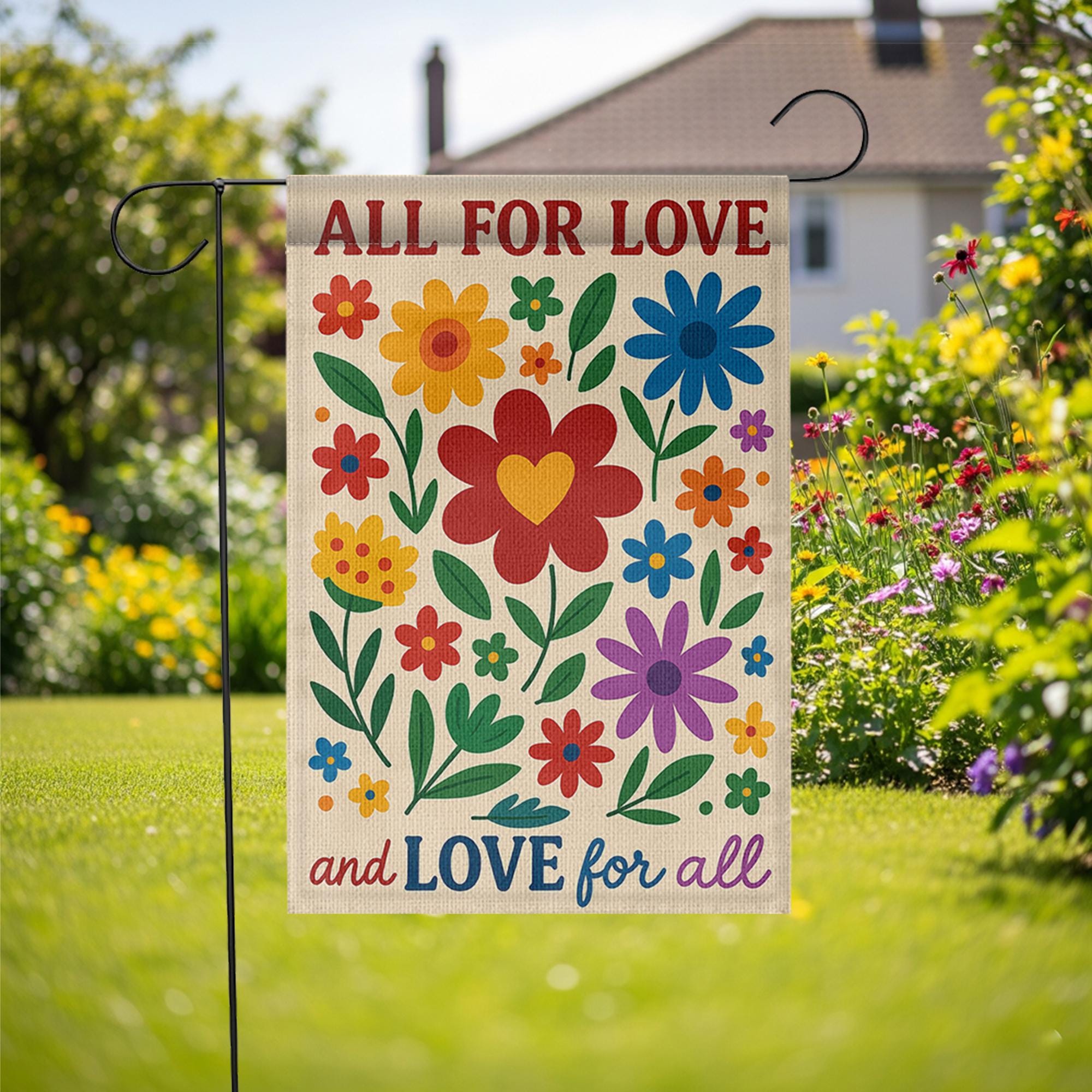 All for Love Garden Flag, Love for All Yard Sign, Colorful Floral Outdoor Decor, Pride Equality Flag, Inclusive Garden Banner