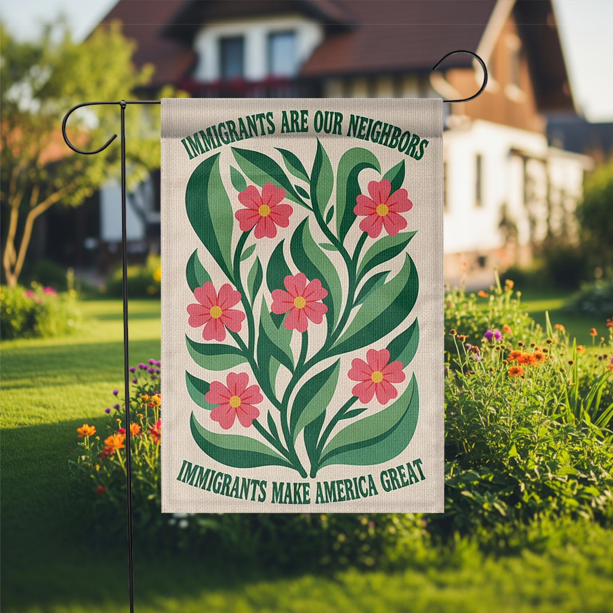 Immigrants Are Our Neighbors Garden Flag, Pro Immigrant Yard Sign, Floral Outdoor Decor, Diversity Equality Banner, Welcome Flag