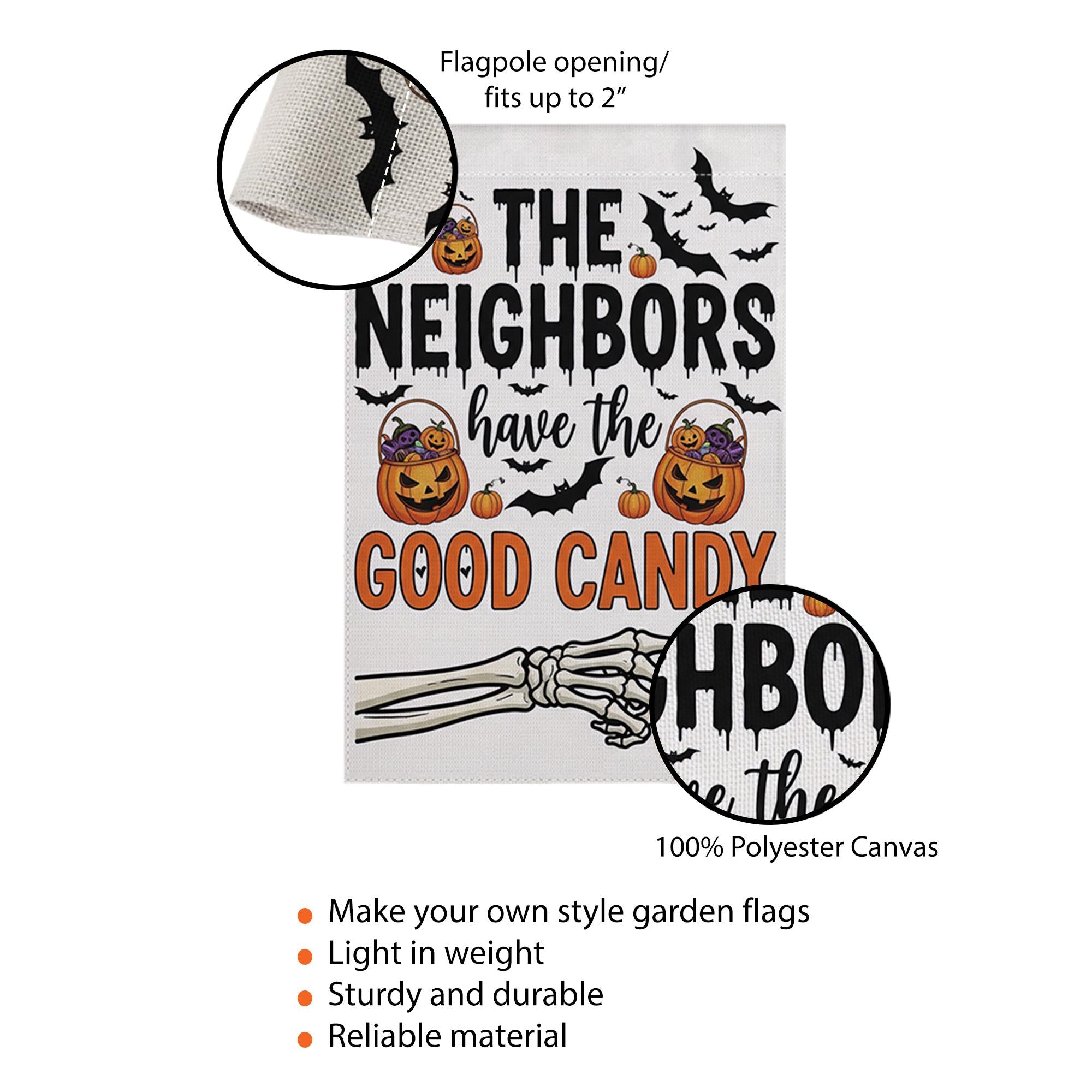 Funny Halloween Garden Flag – “The Neighbors Have the Good Candy” Skeleton Hand Trick or Treat Outdoor Yard Sign Decor