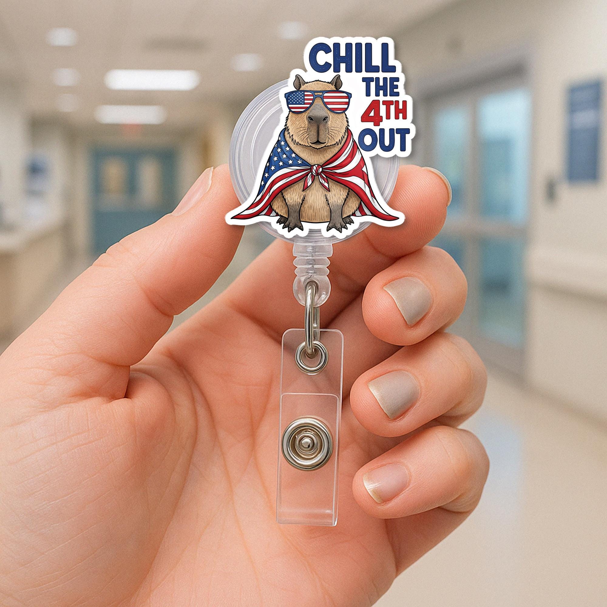 Funny Capybara Badge Reel, 4th of July ID Holder, Patriotic Nurse Badge Clip, Chill The 4th Out, USA Animal Badge Reel Gift,Funny Patriotic