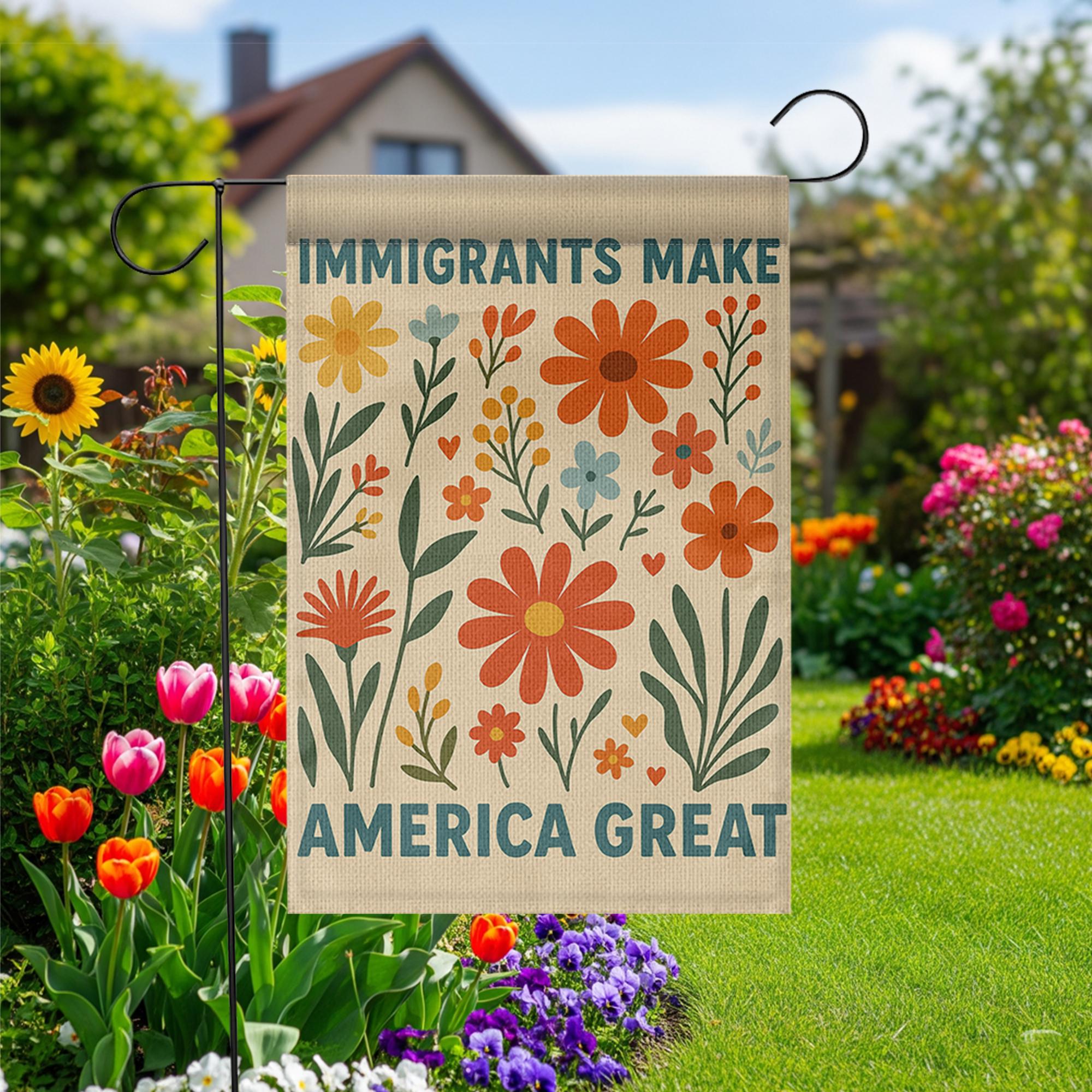 Immigrants Make America Great Garden Flag, Floral Yard Decor, Patriotic Garden Banner, Summer Outdoor Sign, Inclusive Lawn Decoration