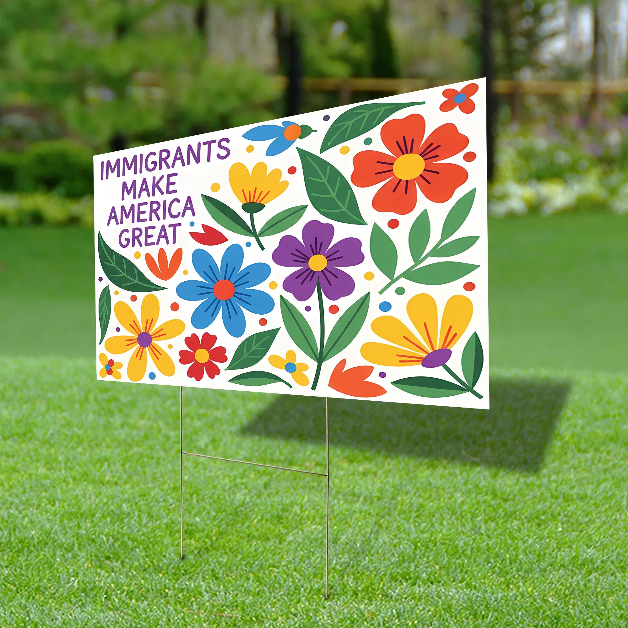 Immigrants Make America Great Yard Sign, Colorful Floral Lawn Sign, Political Garden Decor, Patriotic Immigrant Support Sign