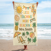 Custom Teacher Beach Towel, Less Teaching More Beaching Personalized Gift, Summer Break Towel for Teachers gift