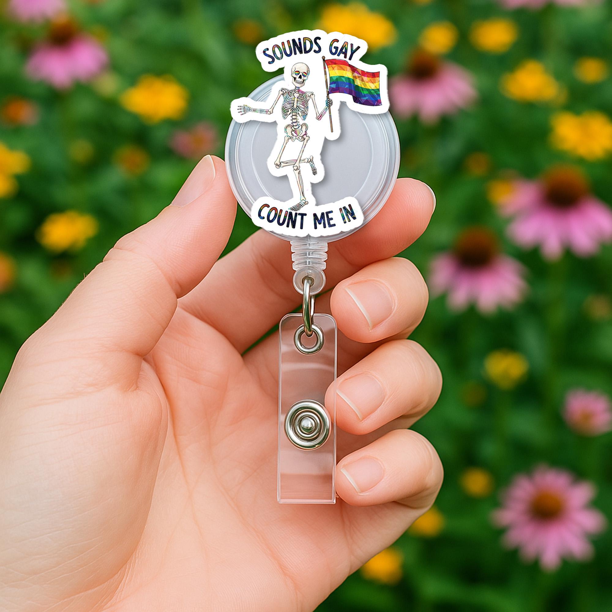 Sounds Gay Count Me In Badge Reel | Funny LGBTQ+ Pride ID Holder | Rainbow Skeleton Clip | Queer Nurse Gift | Pride Month Badge