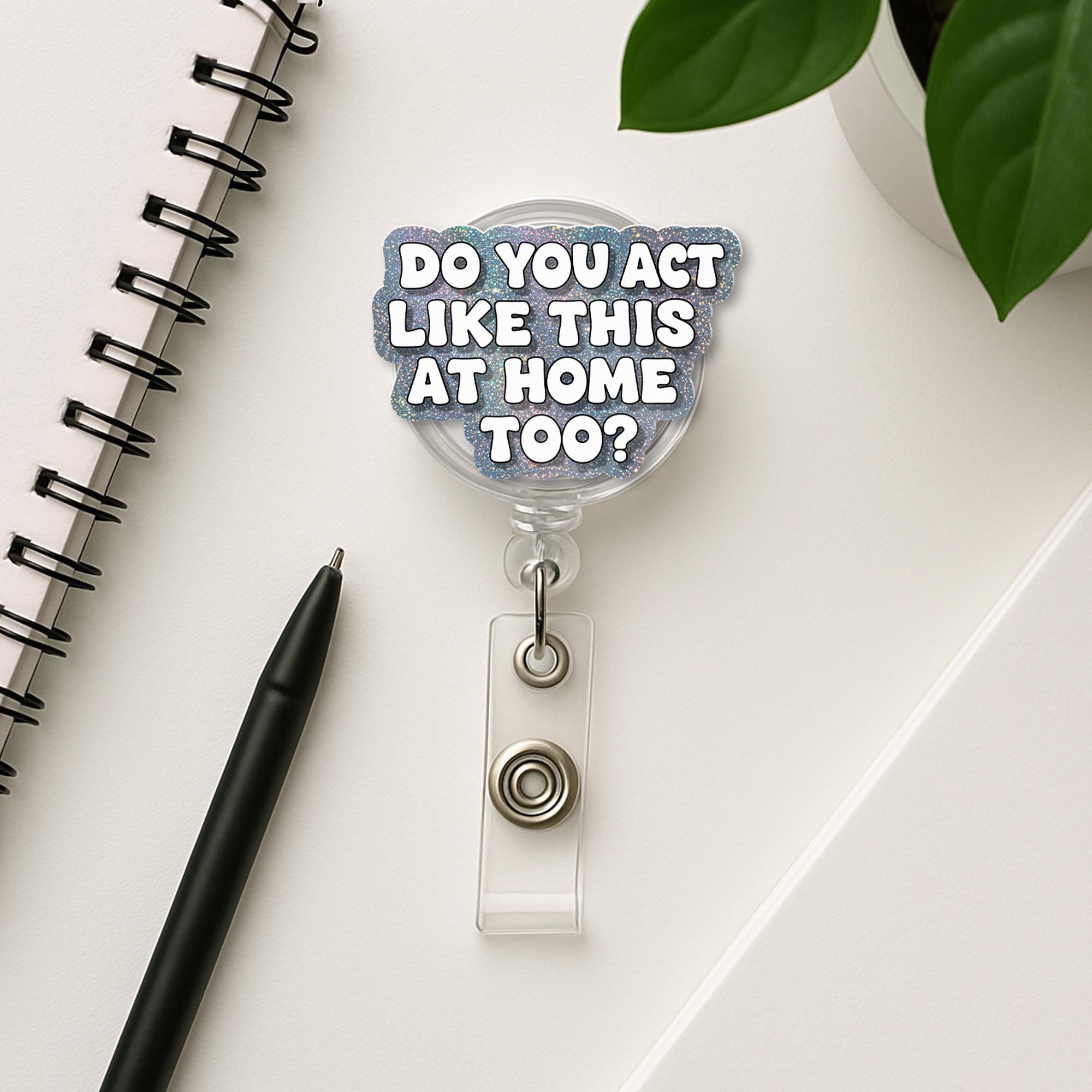 Funny Nurse Badge Reel for Teachers – “Do You Act Like This at Home Too?” – ID Holder For Nurses, Doctors, Teachers, School Staff Gift