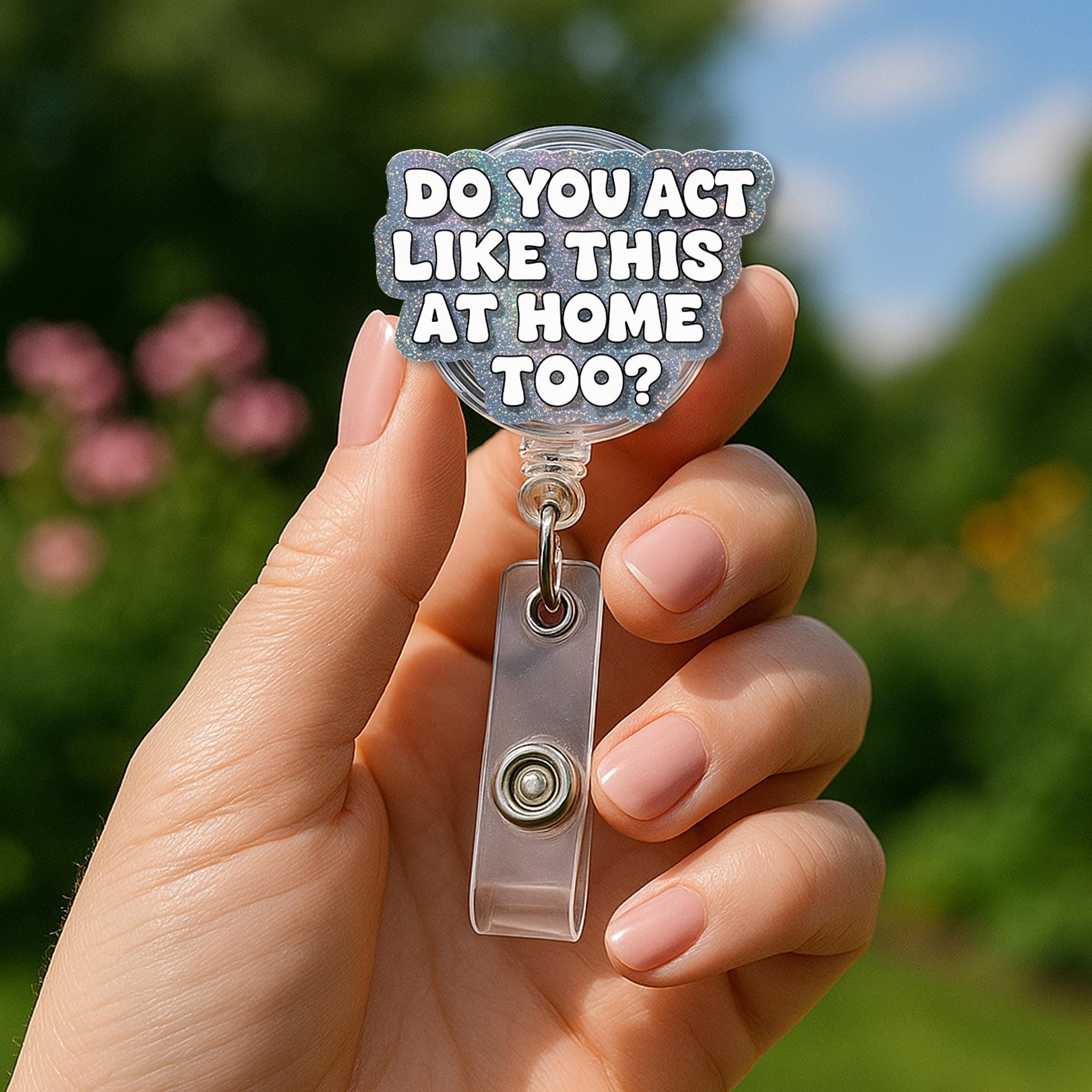Funny Nurse Badge Reel for Teachers – “Do You Act Like This at Home Too?” – ID Holder For Nurses, Doctors, Teachers, School Staff Gift