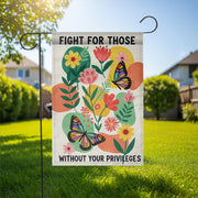 Garden Flag with Social Justice Message, Fight for Those Without Privileges Flag, Colorful Butterfly Floral Yard, Outdoor Equality Banner