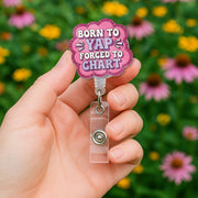 Funny Nurse FAUX Glitter Badge Reel, Born to Yap Forced to Chart ID Holder, Glitter Retractable Name Tag, Medical Staff Lanyard Accessory